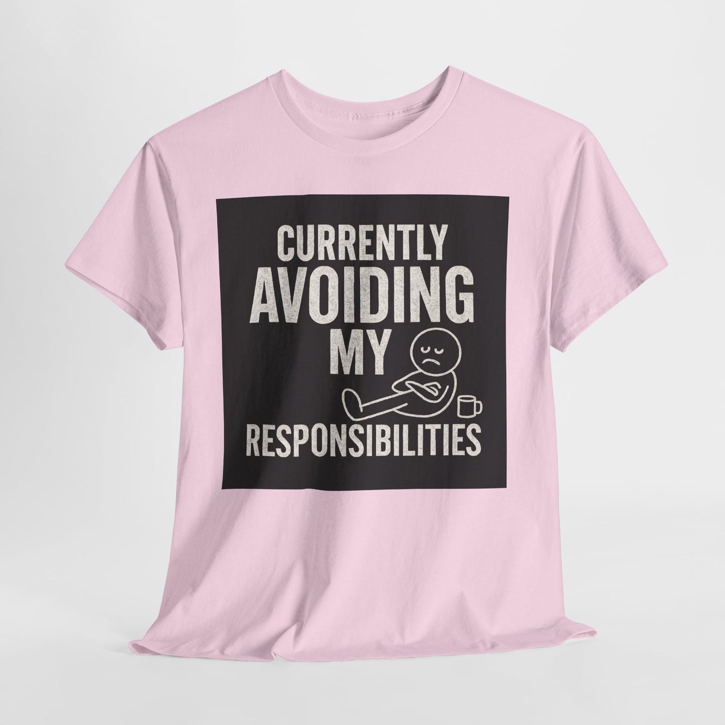 Currently Avoiding My Responsibilities T-Shirt
