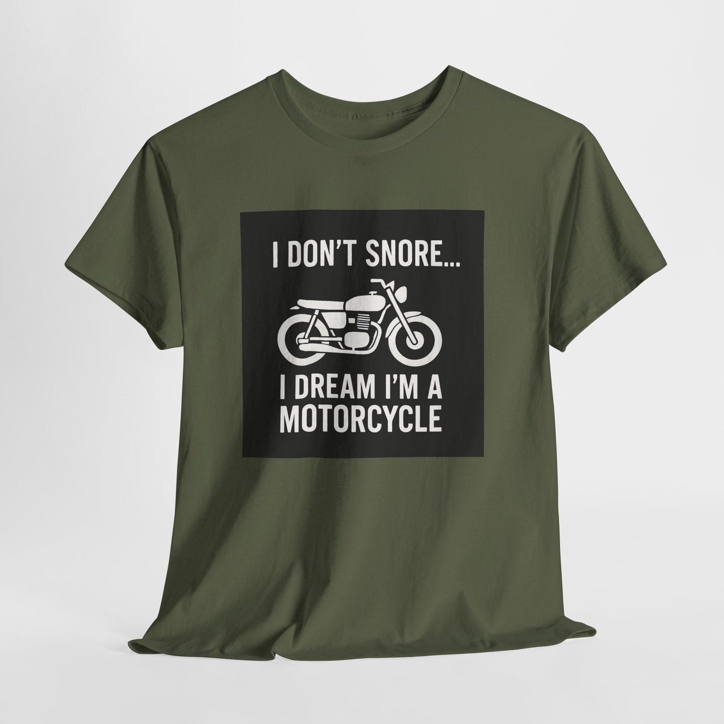 I Don’t Snore I Dream I’m A Motorcycle Tee — Funny Biker T-Shirt for Riders & Motorcycle Lovers