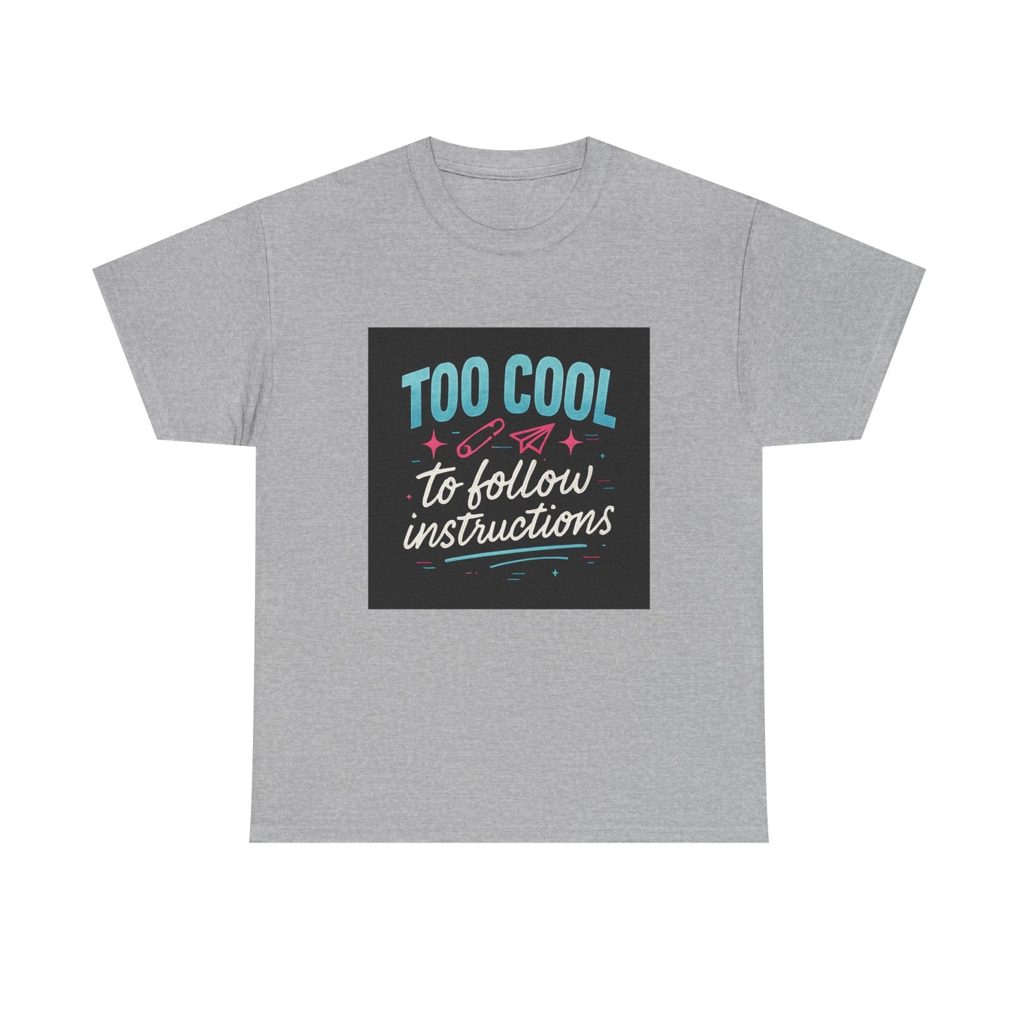 Too Cool to Follow Instructions T-Shirt — Funny Teen/Rebel Graphic Tee