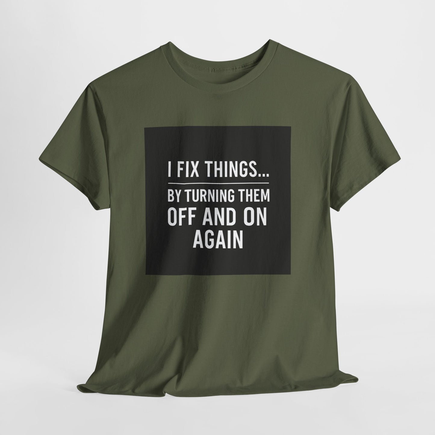 Tech Support Joke T-Shirt — "I Fix Things by Turning Them Off and On Again"