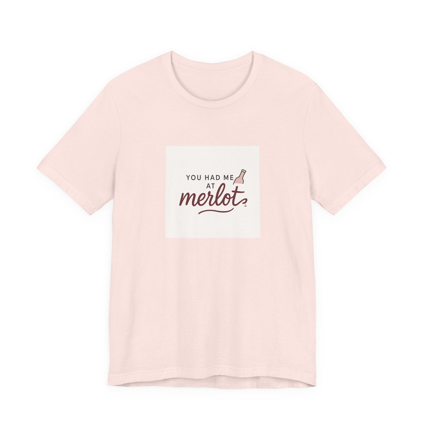 You Had Me at Merlot T‑Shirt