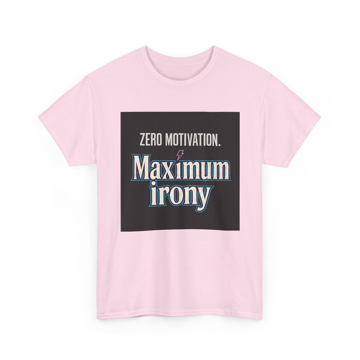 T-Shirt — "Zero Motivation. Maximum Irony" Graphic Tee