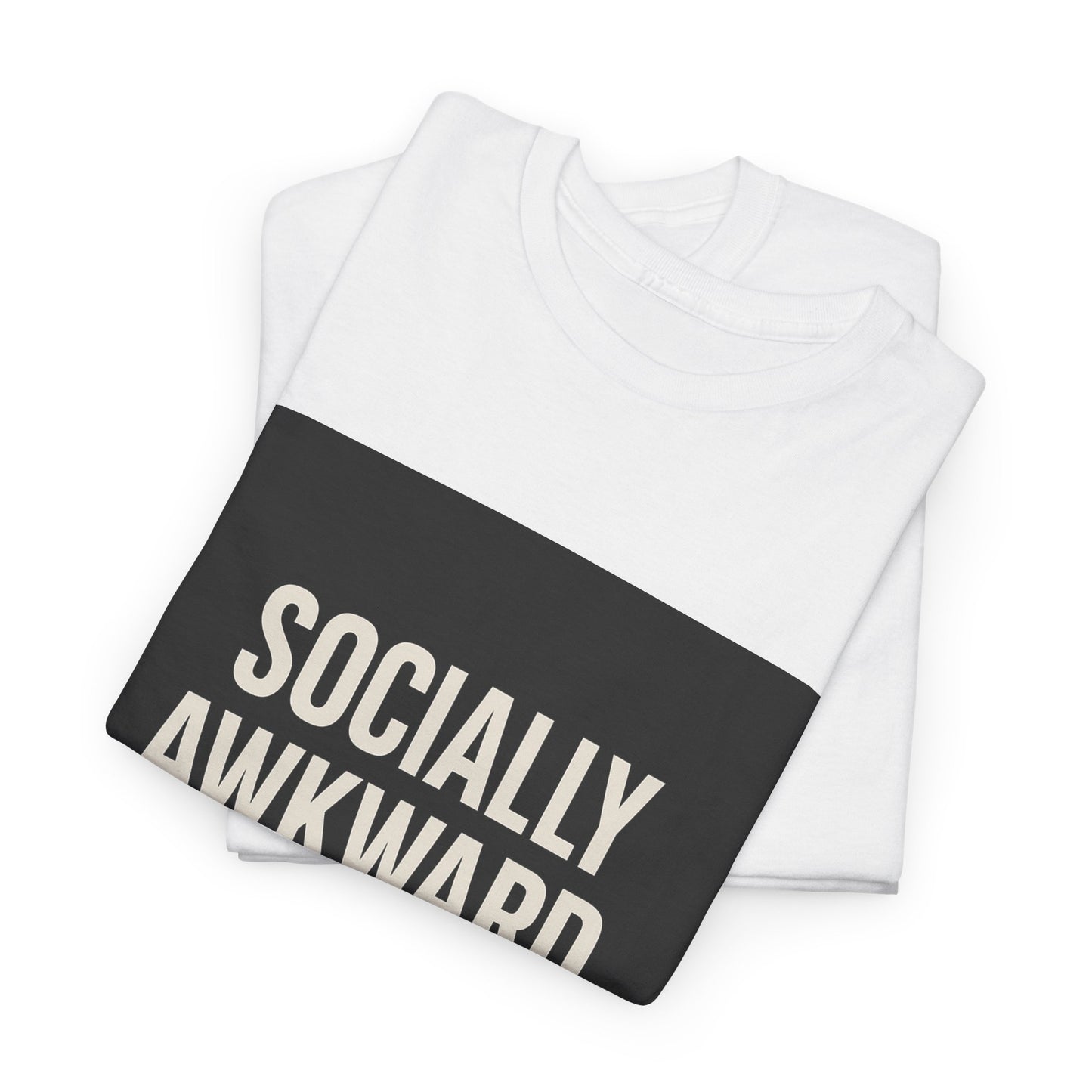 Socially Awkward Tee — “Socially Awkward. And proud of it.” Funny Introvert T-Shirt