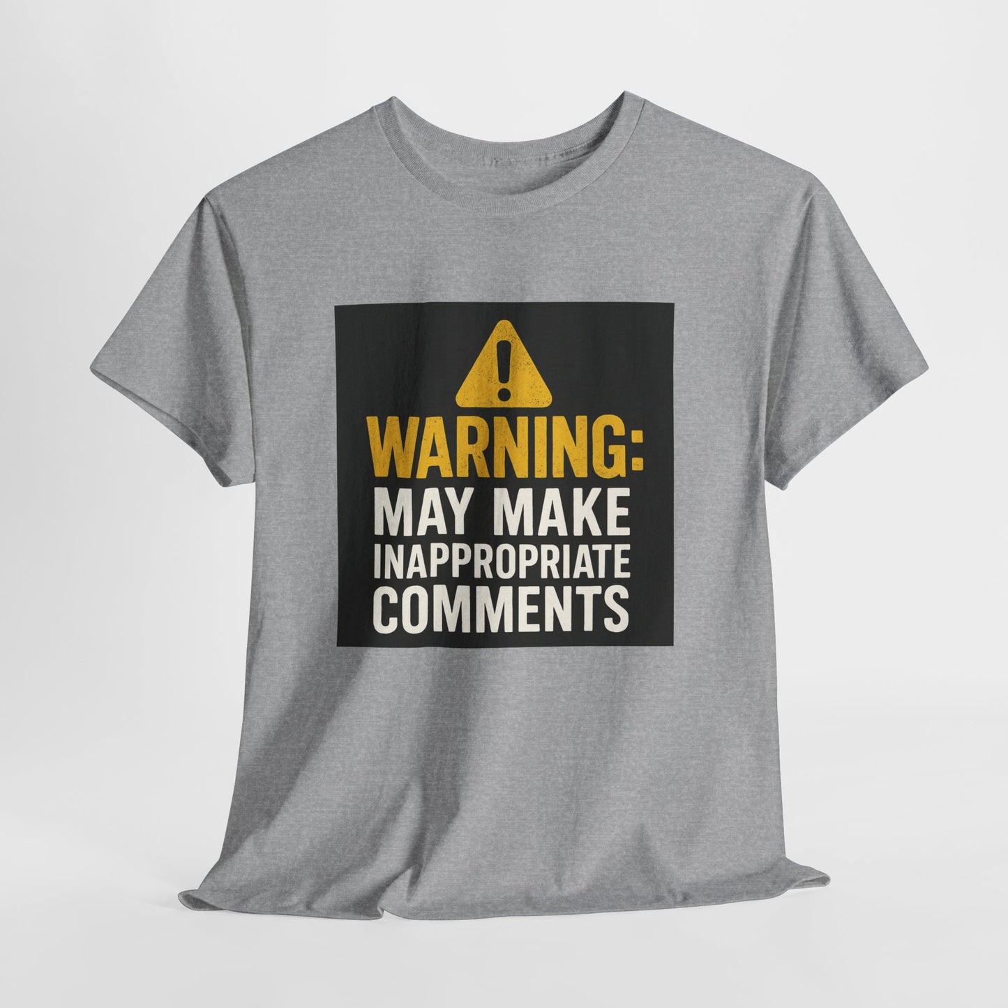 Warning: May Make Inappropriate Comments T‑Shirt