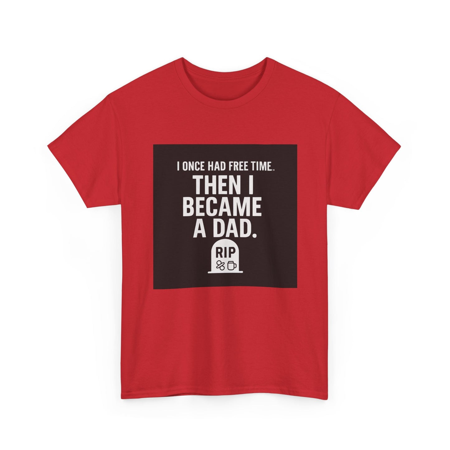 Dad T-Shirt — "I Once Had Free Time. Then I Became a Dad." Funny Father’s Day Tee