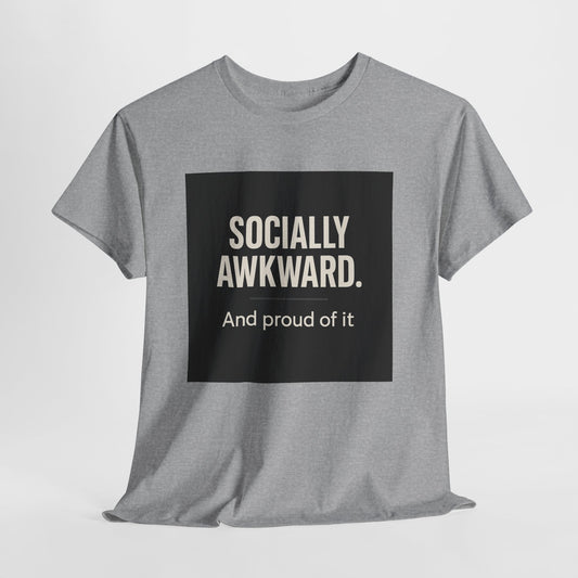 Socially Awkward Tee — “Socially Awkward. And proud of it.” Funny Introvert T-Shirt