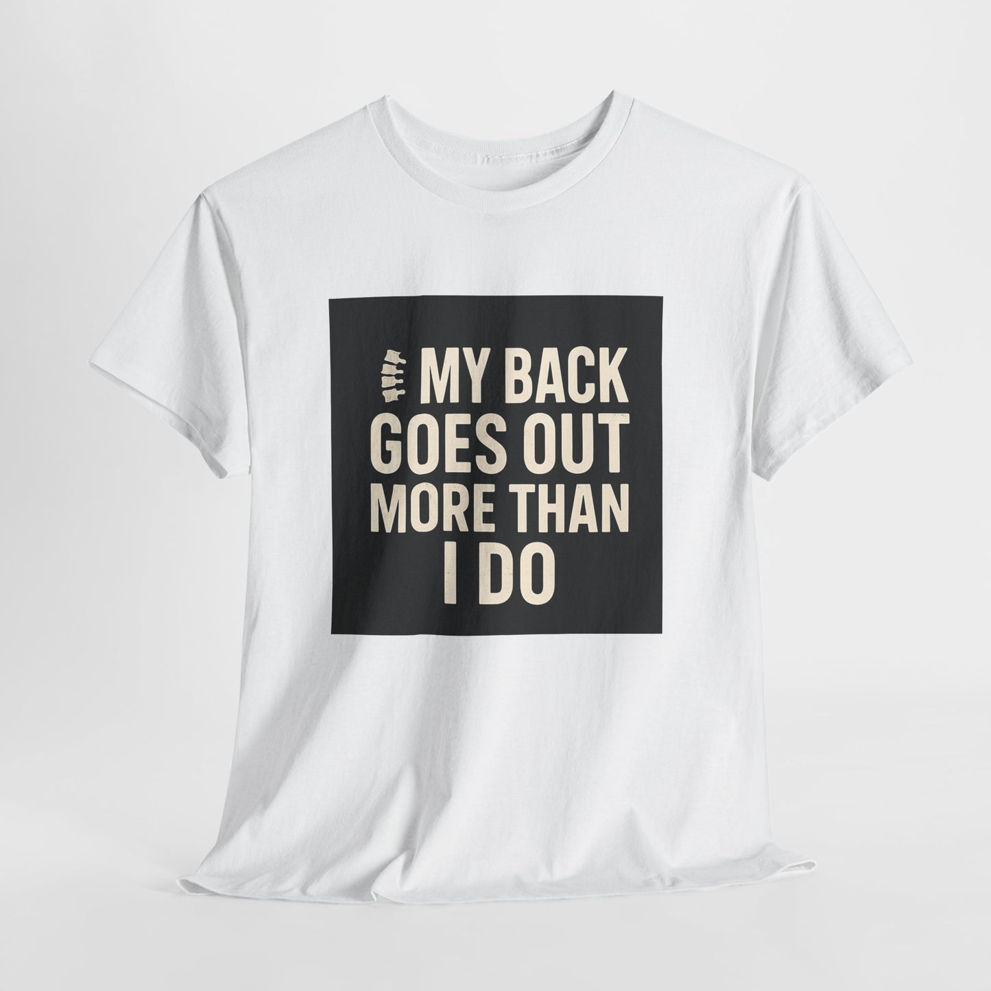 Funny Pain Relief Tee — "My Back Goes Out More Than I Do" Graphic T-Shirt