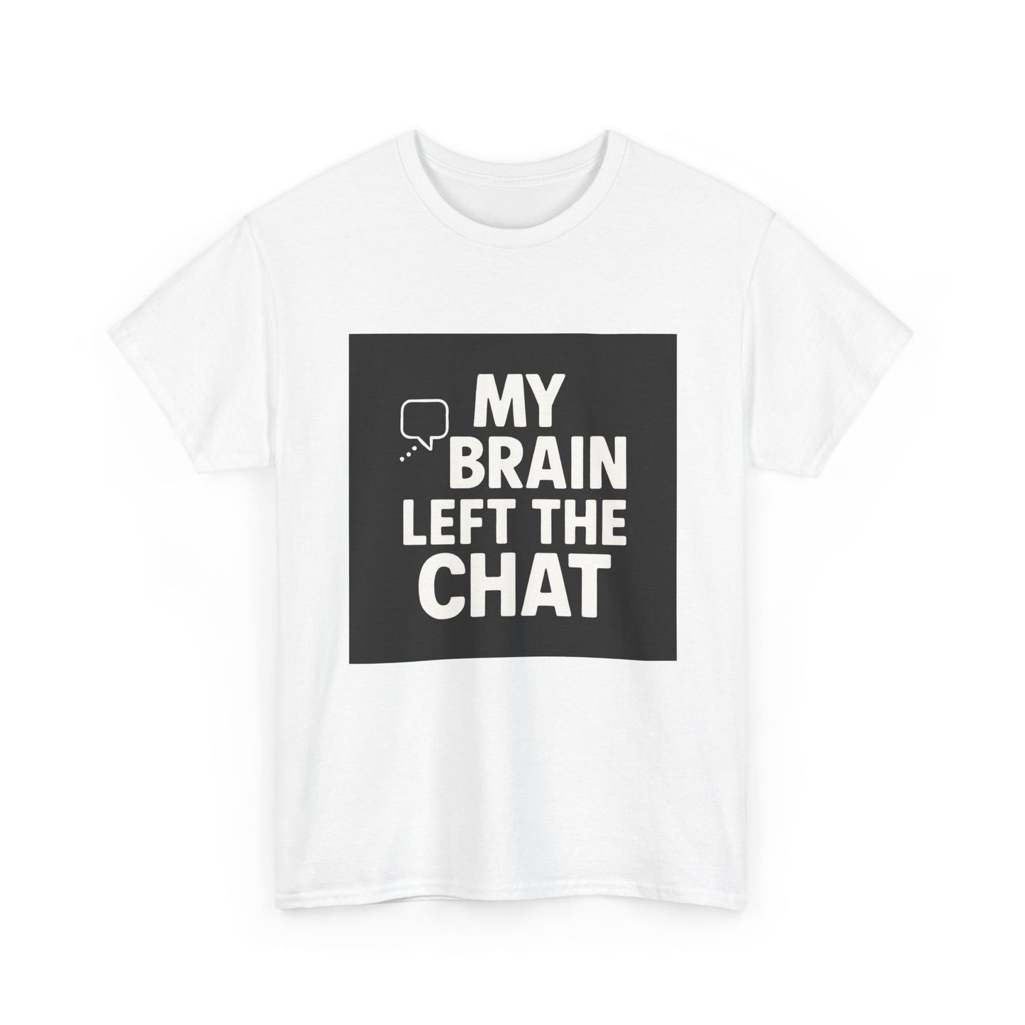 T‑Shirt — "My Brain Left The Chat" Funny Graphic Tee