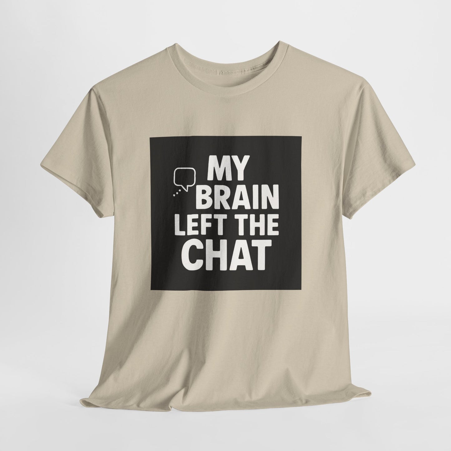 T‑Shirt — "My Brain Left The Chat" Funny Graphic Tee