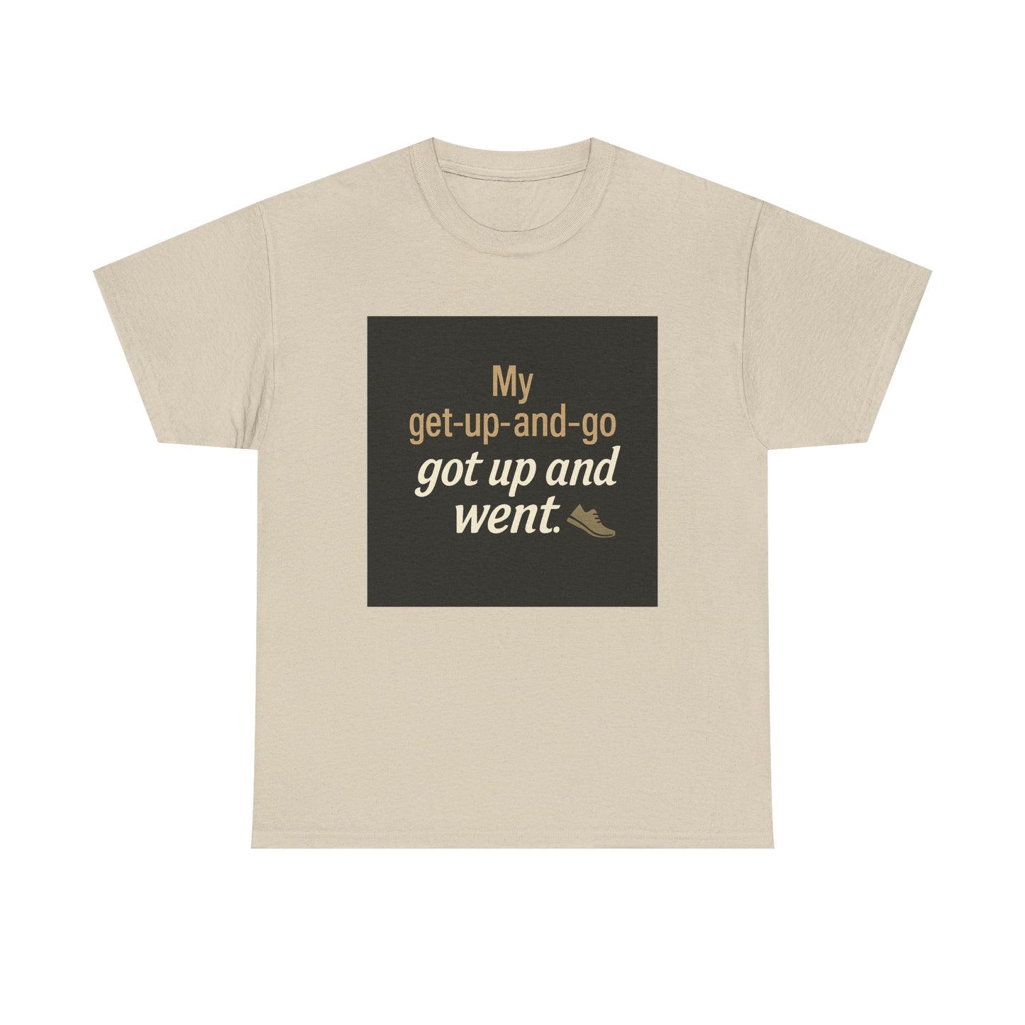 My get-up-and-go got up and went. T‑Shirt — Funny Lazy Motivation Graphic Tee