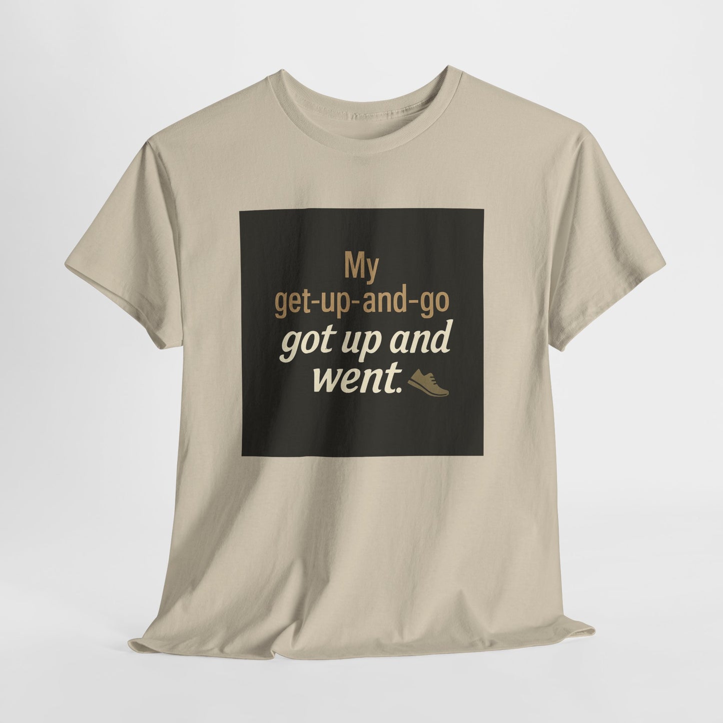 My get-up-and-go got up and went. T‑Shirt — Funny Lazy Motivation Graphic Tee