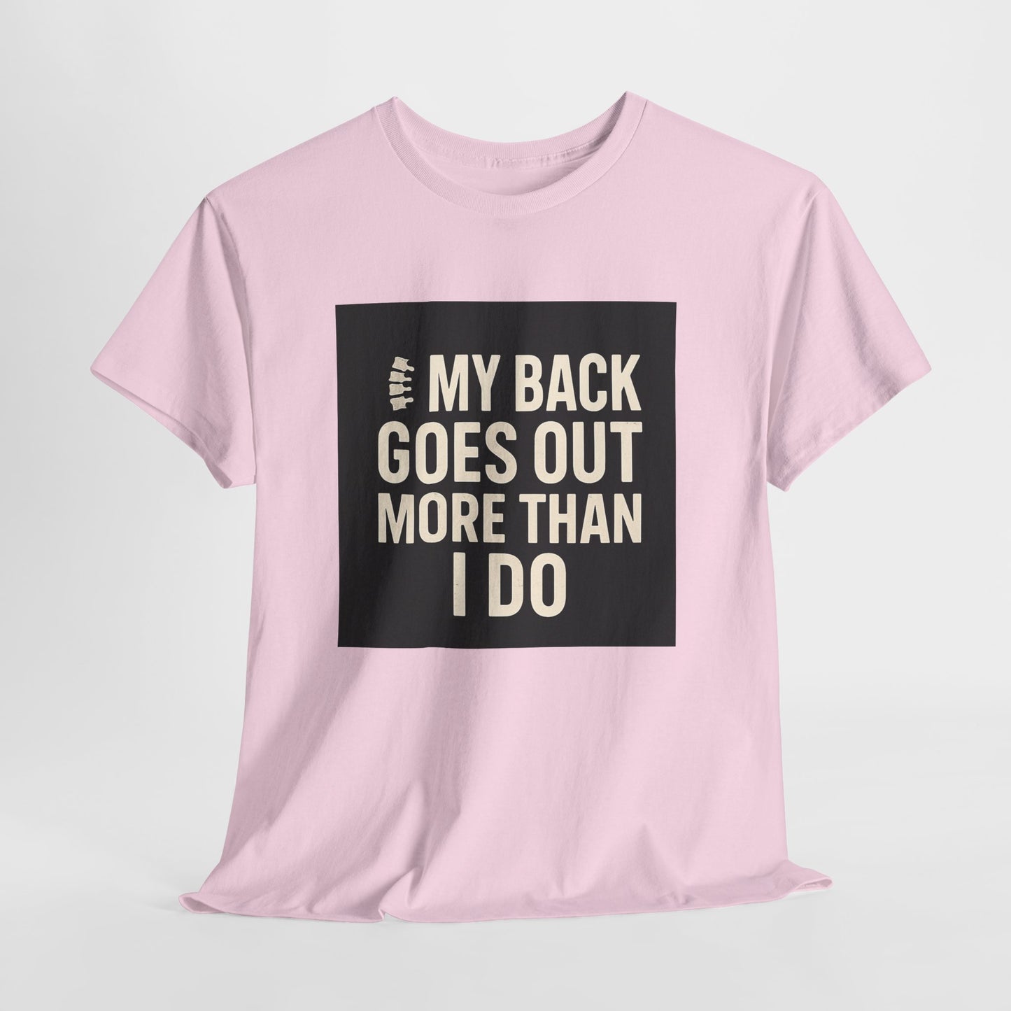 Funny Pain Relief Tee — "My Back Goes Out More Than I Do" Graphic T-Shirt