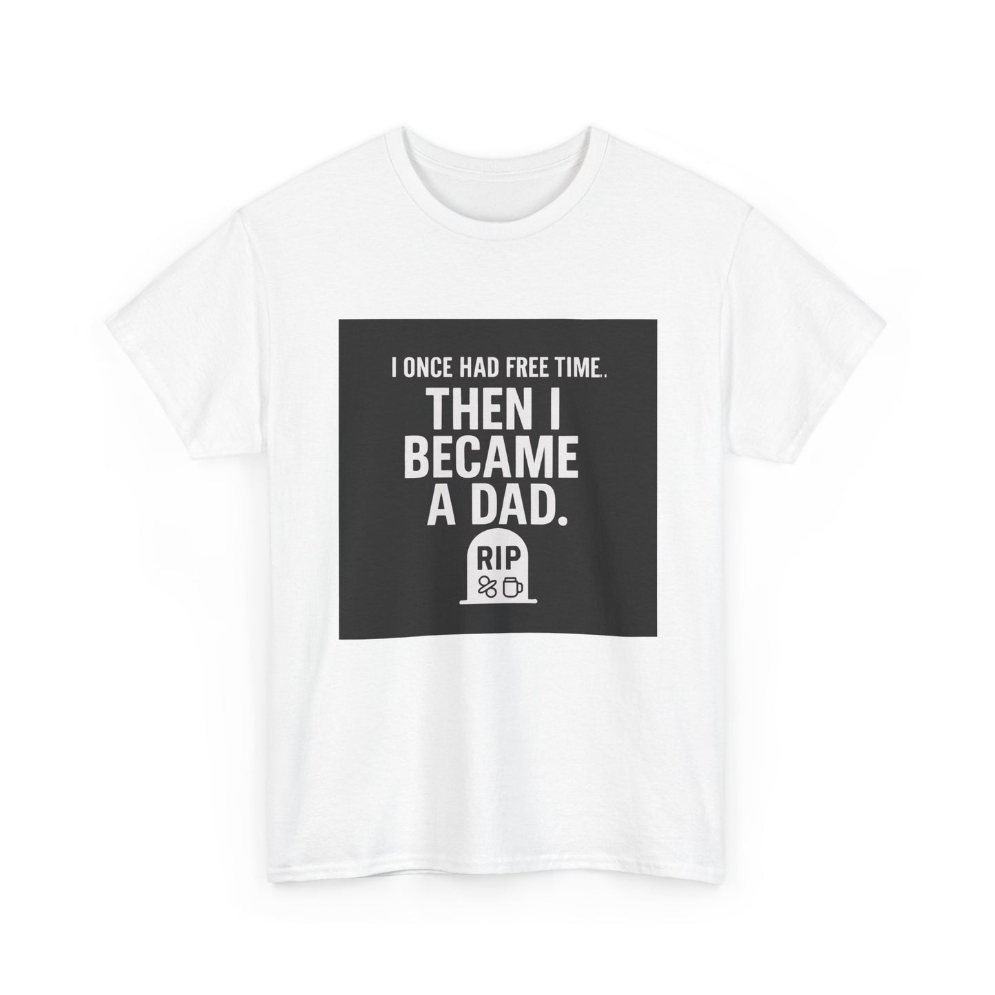 Dad T-Shirt — "I Once Had Free Time. Then I Became a Dad." Funny Father’s Day Tee
