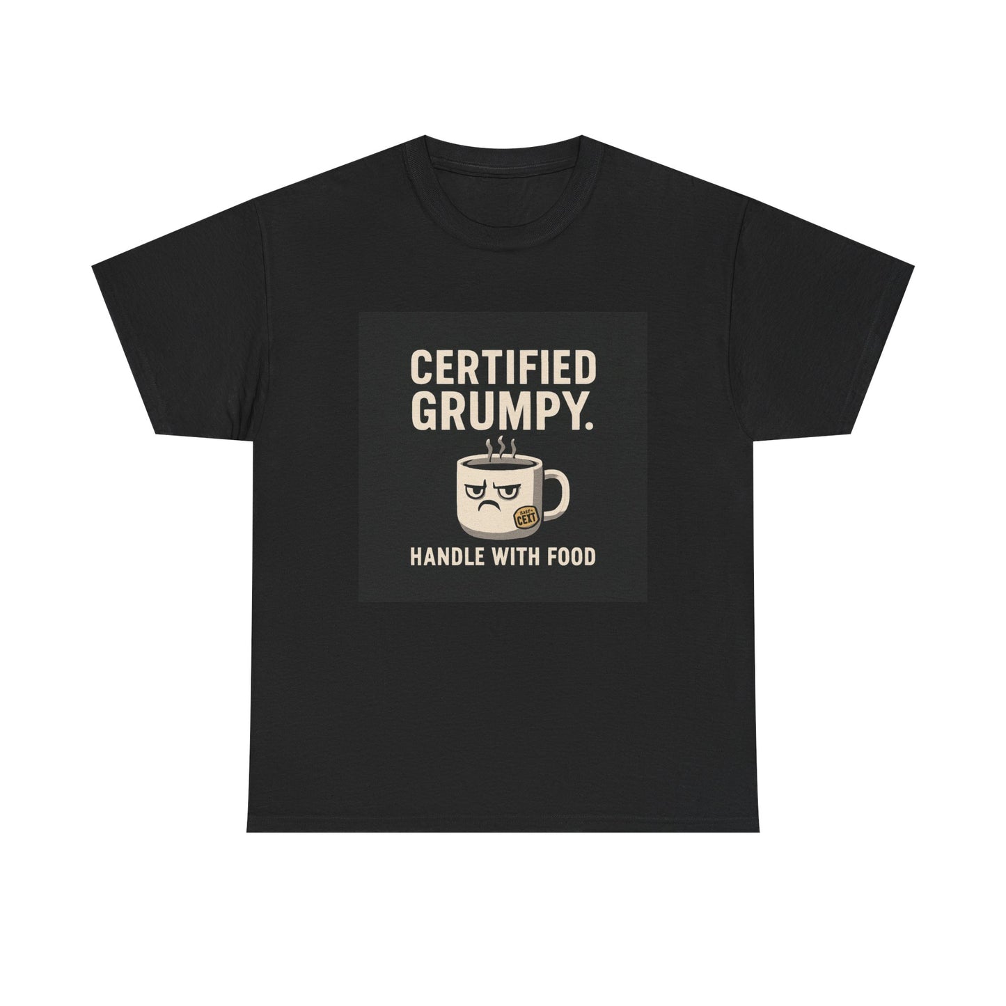 Certified Grumpy Tee - "Handle With Food" Funny Coffee Shirt