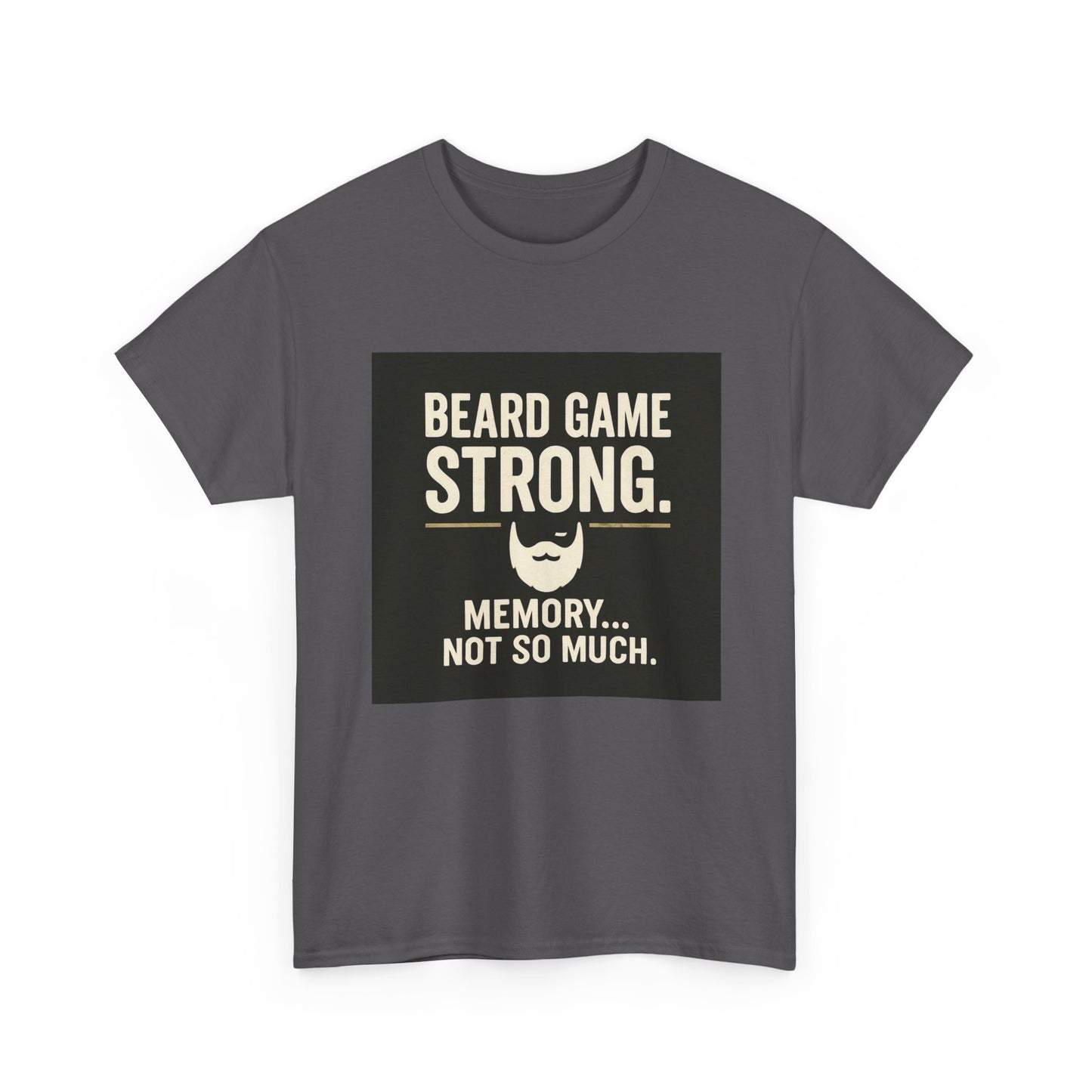 Beard Game Strong T-Shirt – Funny Beard Memory Graphic Tee