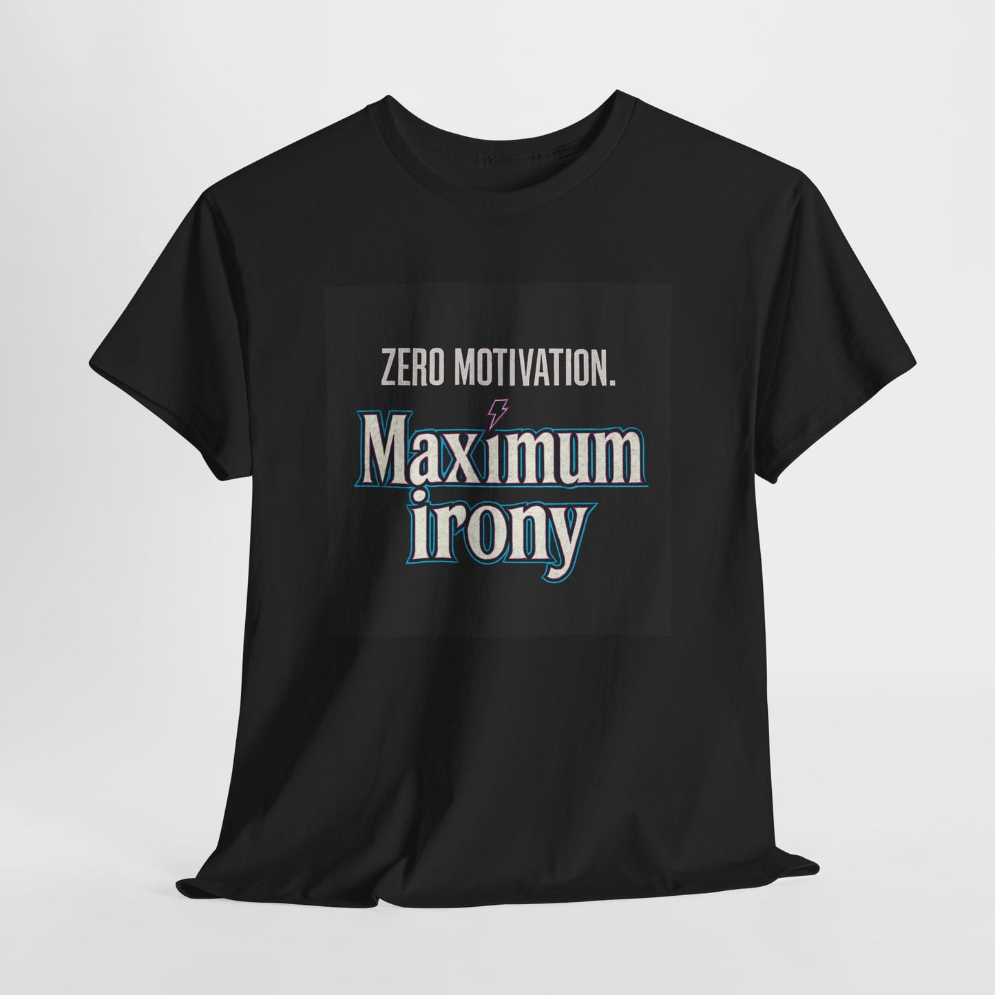 T-Shirt — "Zero Motivation. Maximum Irony" Graphic Tee