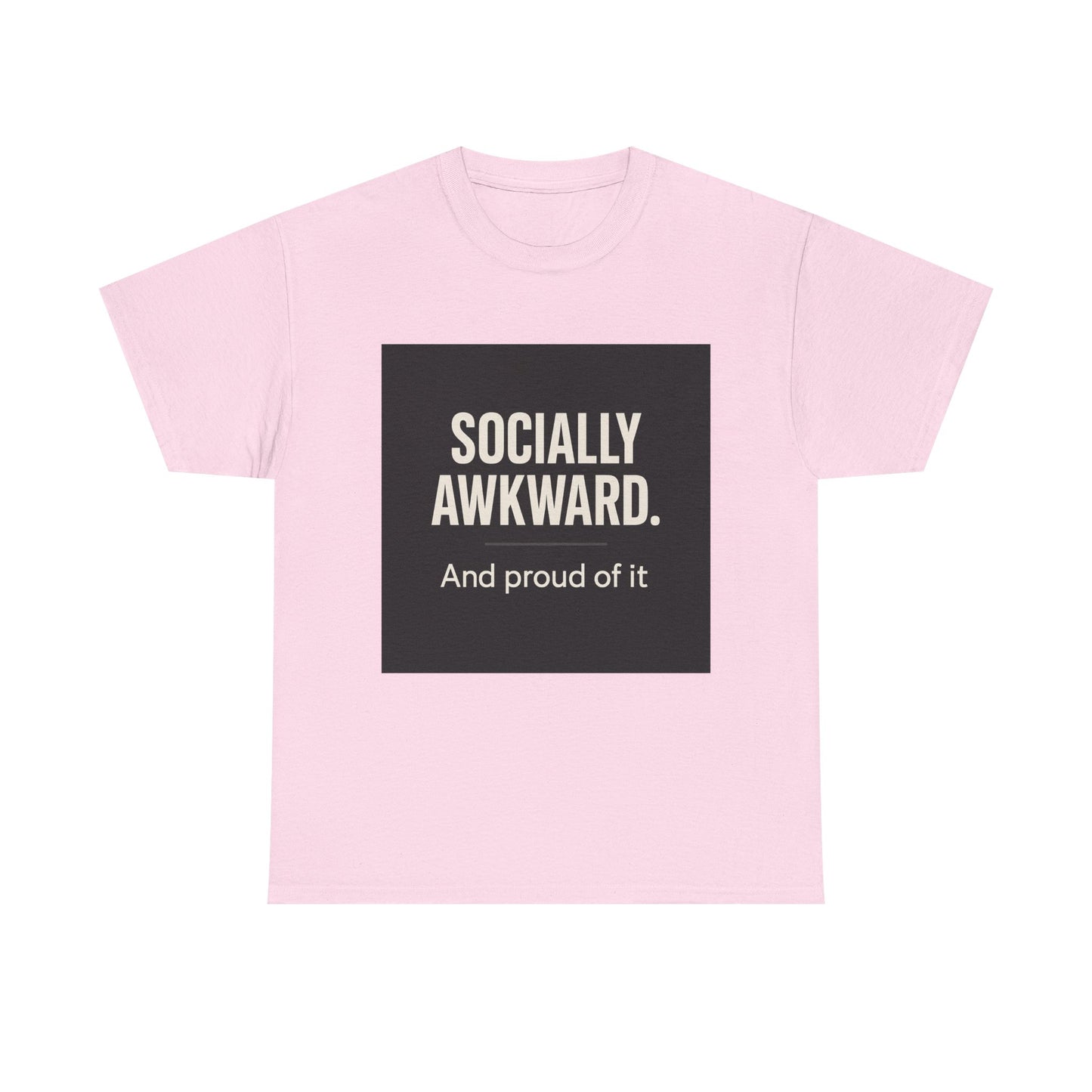 Socially Awkward Tee — “Socially Awkward. And proud of it.” Funny Introvert T-Shirt
