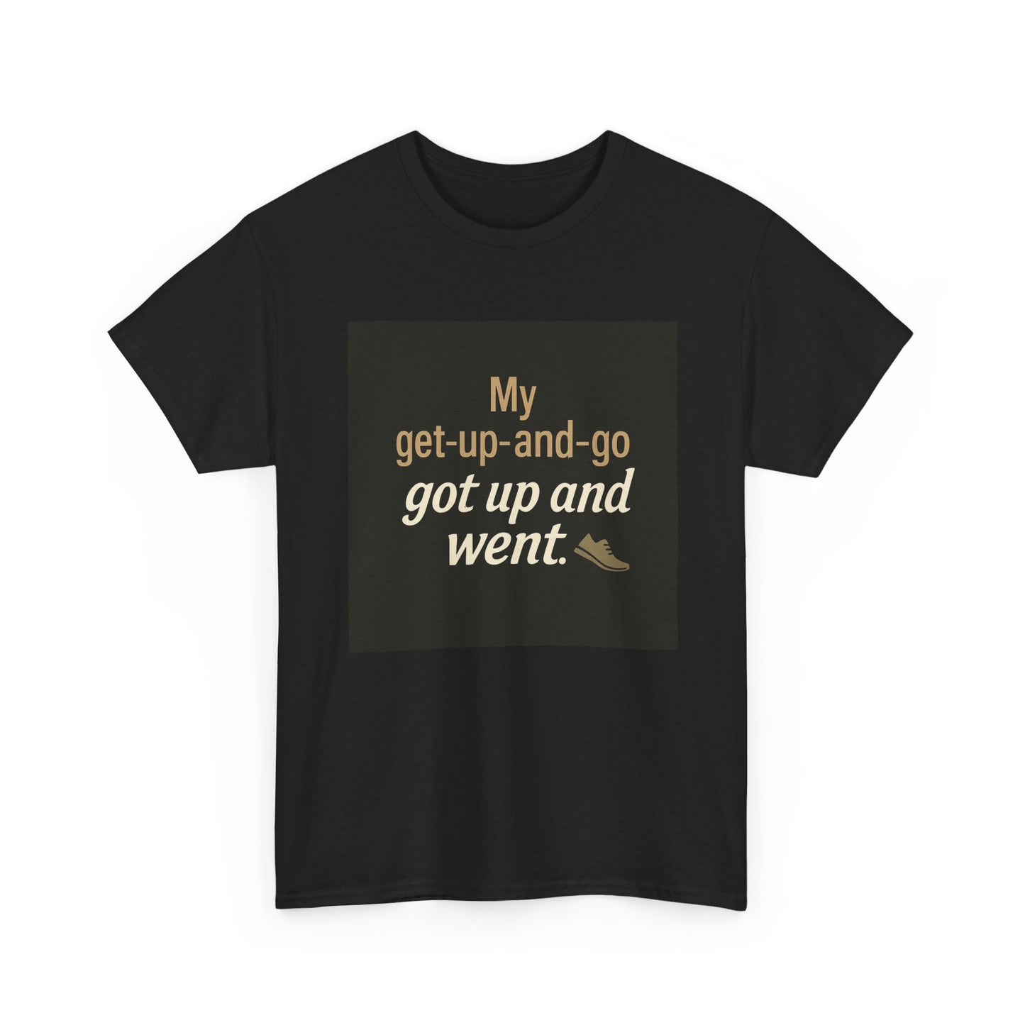 My get-up-and-go got up and went. T‑Shirt — Funny Lazy Motivation Graphic Tee