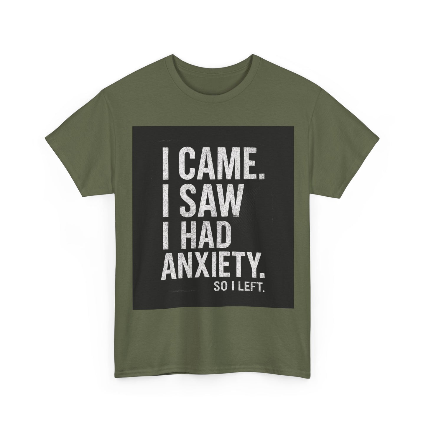 I Came, I Saw, I Had Anxiety Tee - Funny Mental Health Graphic T-Shirt