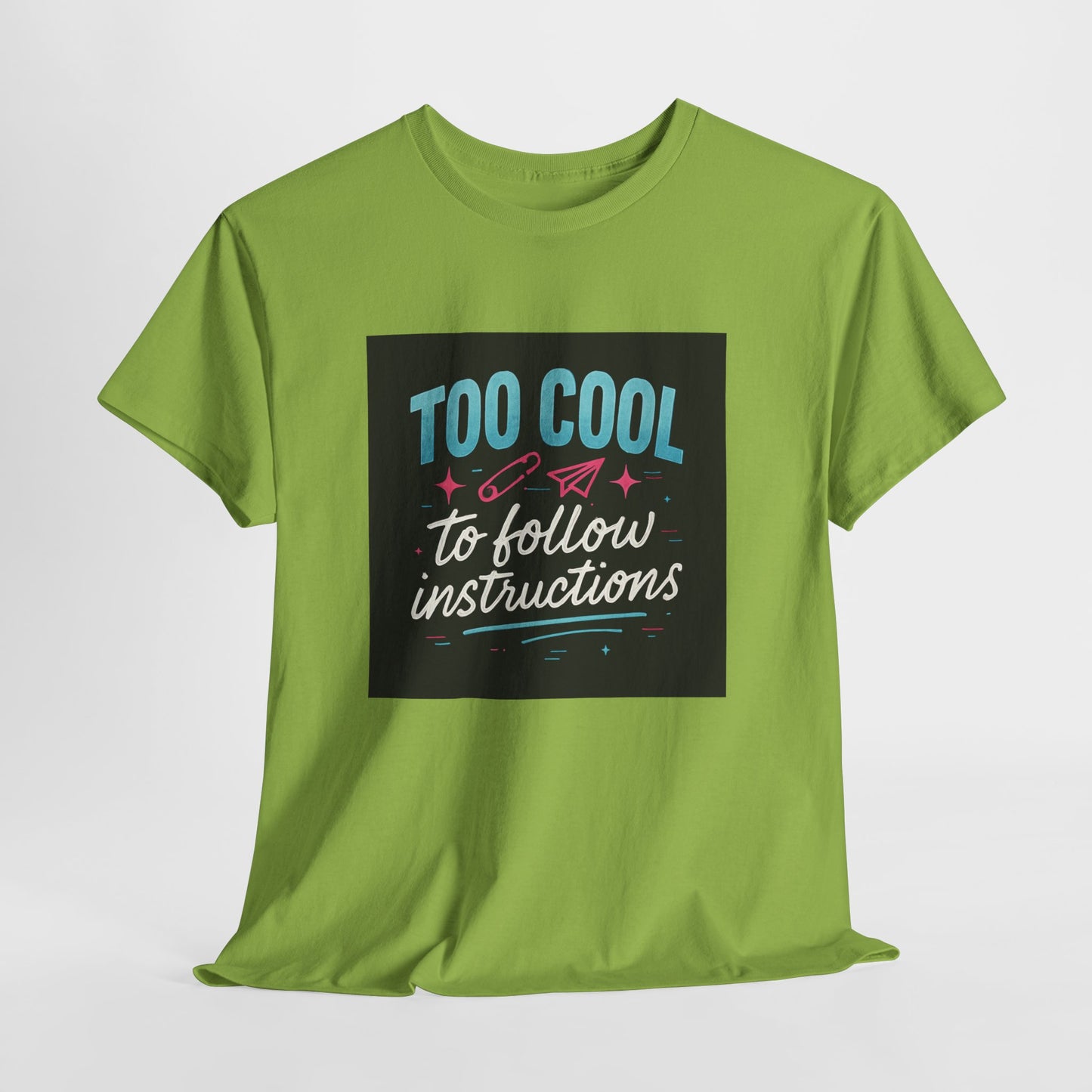 Too Cool to Follow Instructions T-Shirt — Funny Teen/Rebel Graphic Tee