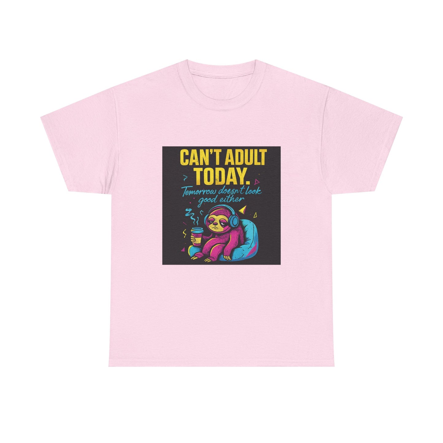 Can't Adult Today T-Shirt — Cute Sloth 'Tomorrow When I Feel Like A Grownup' Graphic Tee