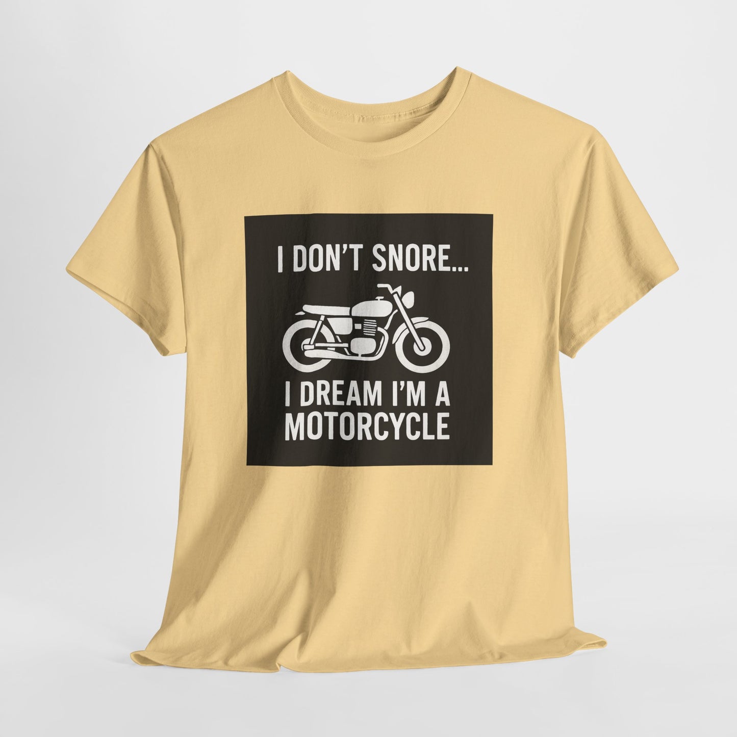 I Don’t Snore I Dream I’m A Motorcycle Tee — Funny Biker T-Shirt for Riders & Motorcycle Lovers