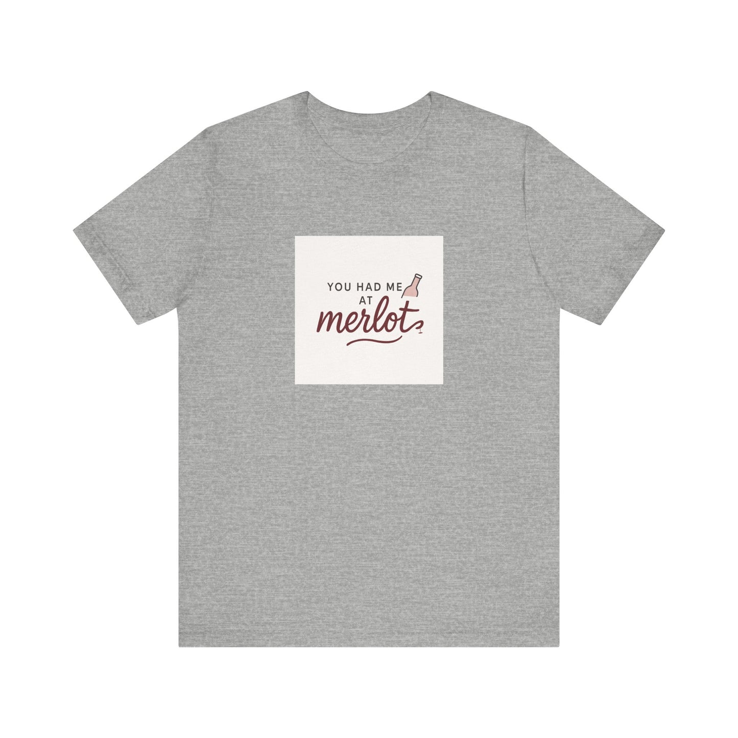 You Had Me at Merlot T‑Shirt