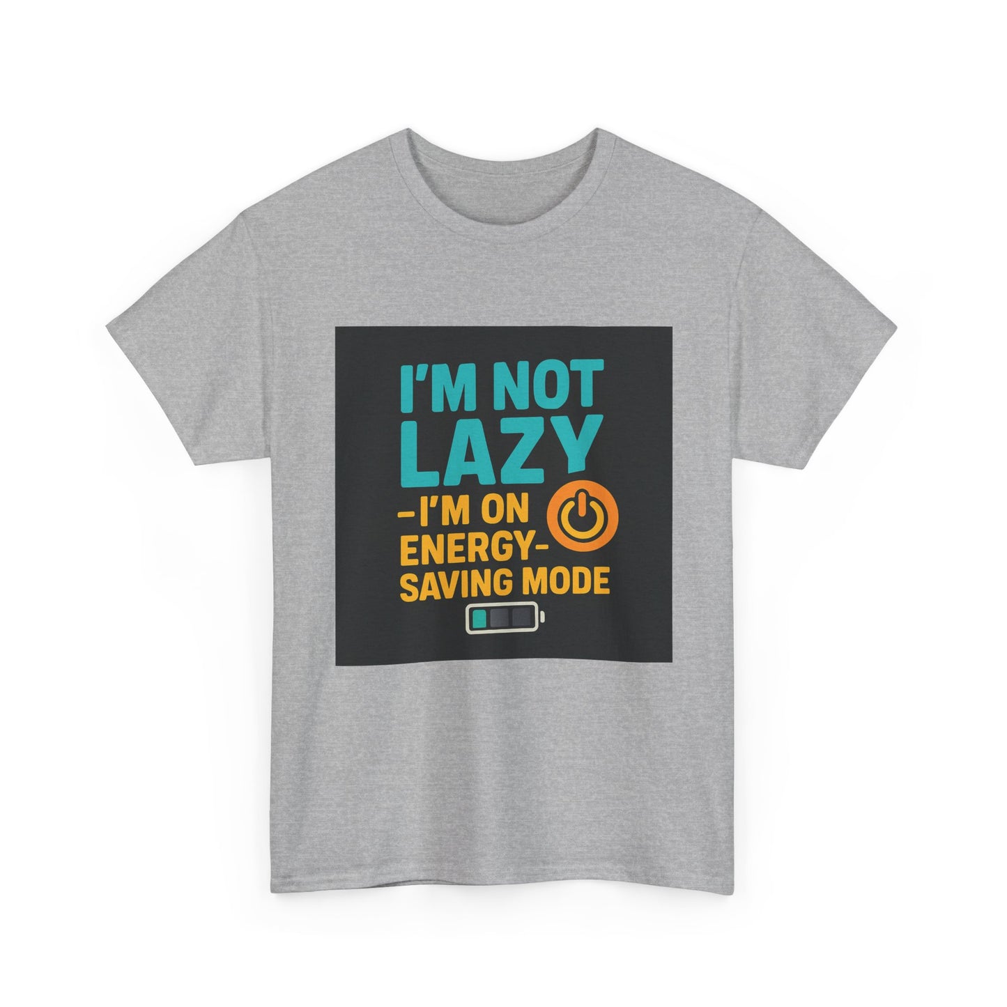 I'm Not Lazy I'm on Energy-Saving Mode T-Shirt