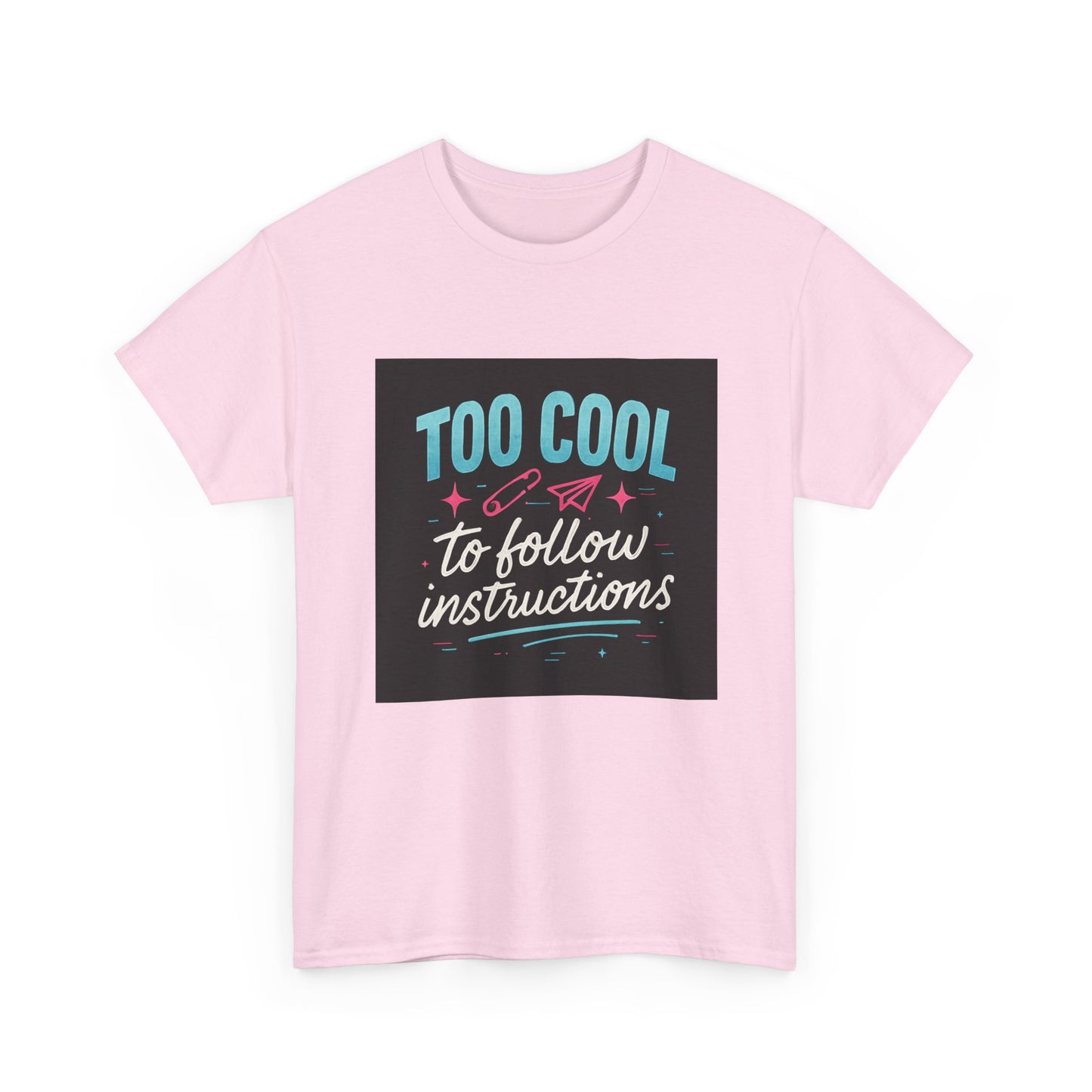 Too Cool to Follow Instructions T-Shirt — Funny Teen/Rebel Graphic Tee