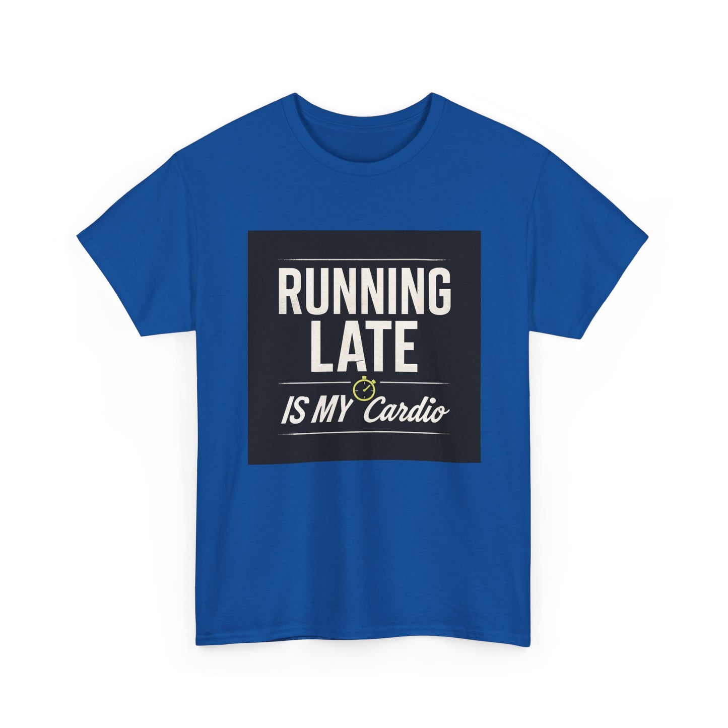 Running Late Is My Cardio Tee — Funny Casual Graphic T-Shirt