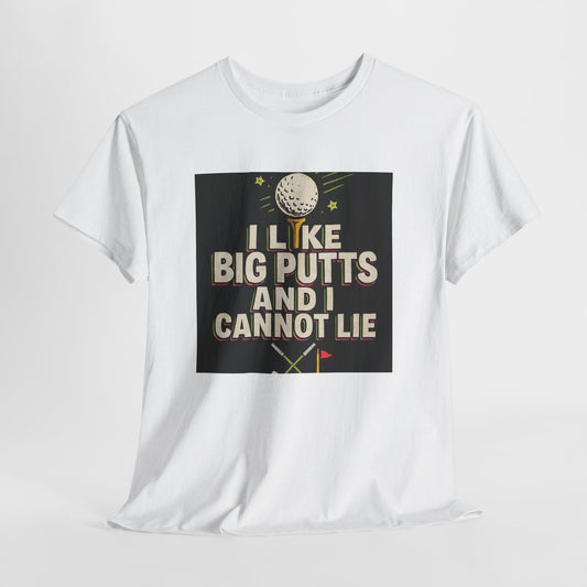 Golf T-Shirt — "I Like Big Putts and I Cannot Lie" Funny Golfing Tee