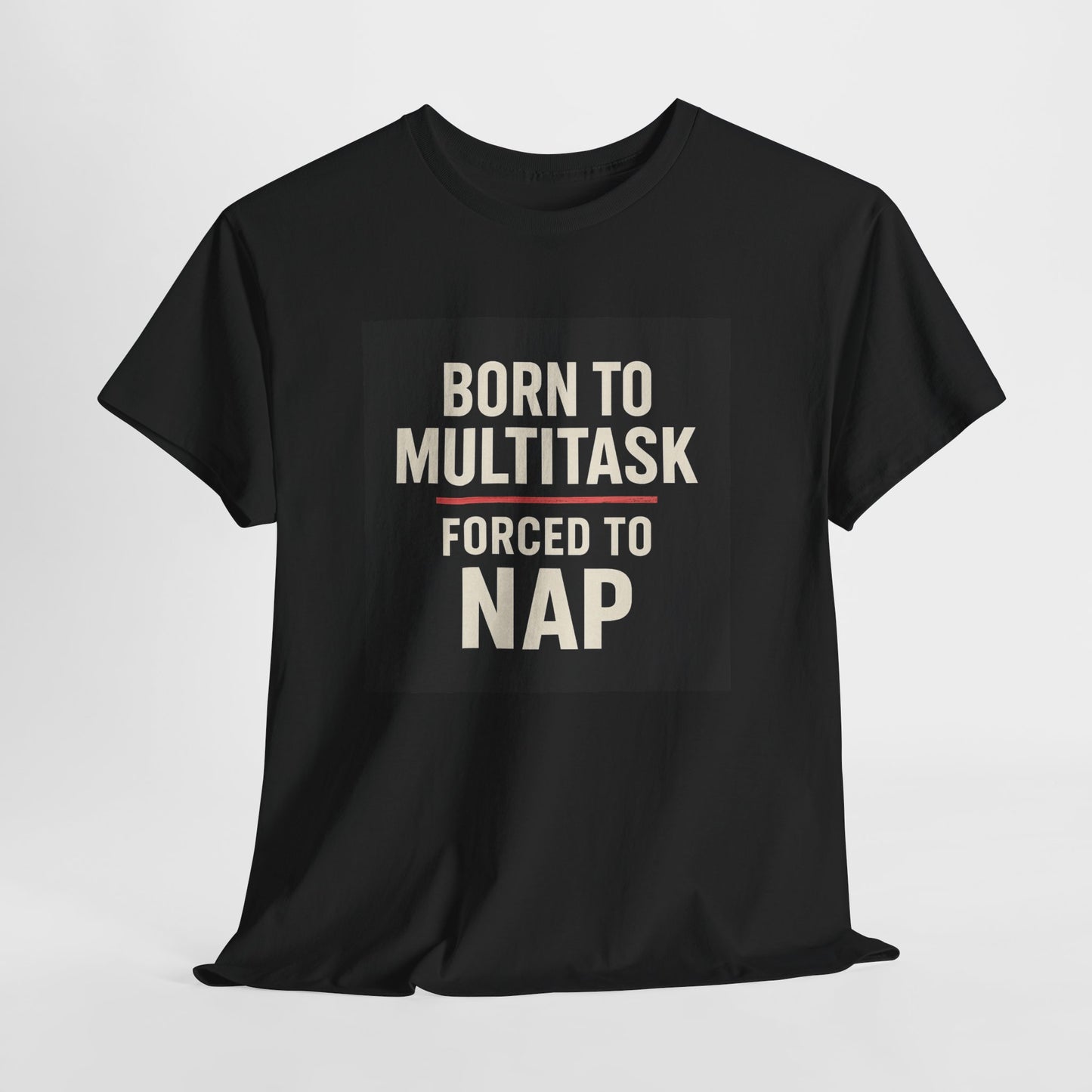 Born to Multitask Tee — "Born to multitask. Forced to nap." Funny Sleep & Coffee T‑Shirt