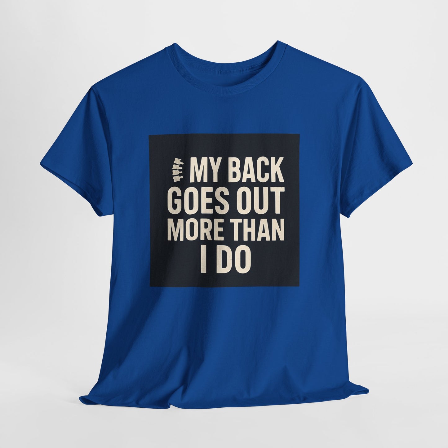 Funny Pain Relief Tee — "My Back Goes Out More Than I Do" Graphic T-Shirt