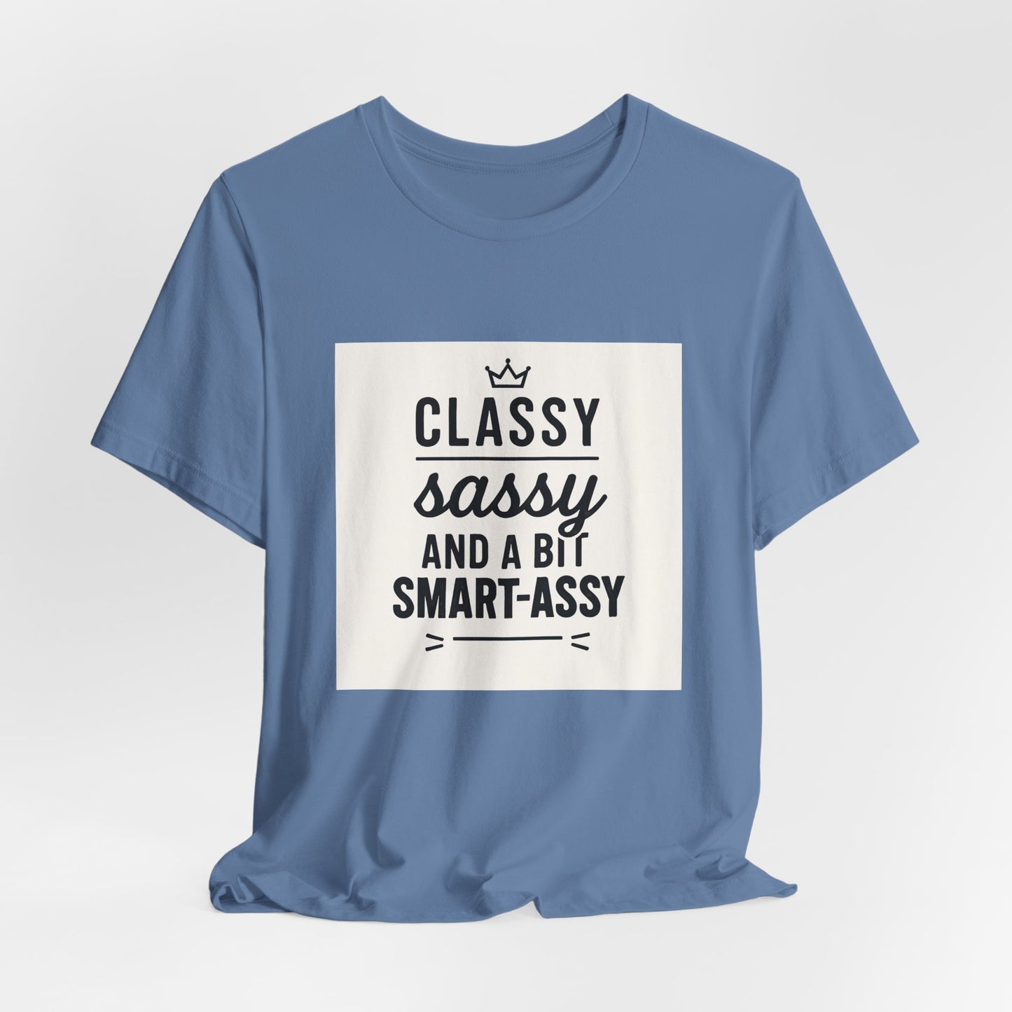 Classy Sassy And A Bit Smart-Assy Tee