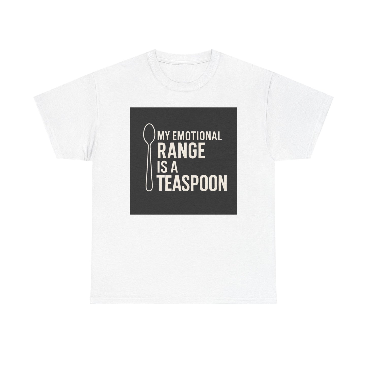 My Emotional Range Is a Teaspoon T-Shirt – Funny Sarcastic Graphic Tee for Tea Lovers