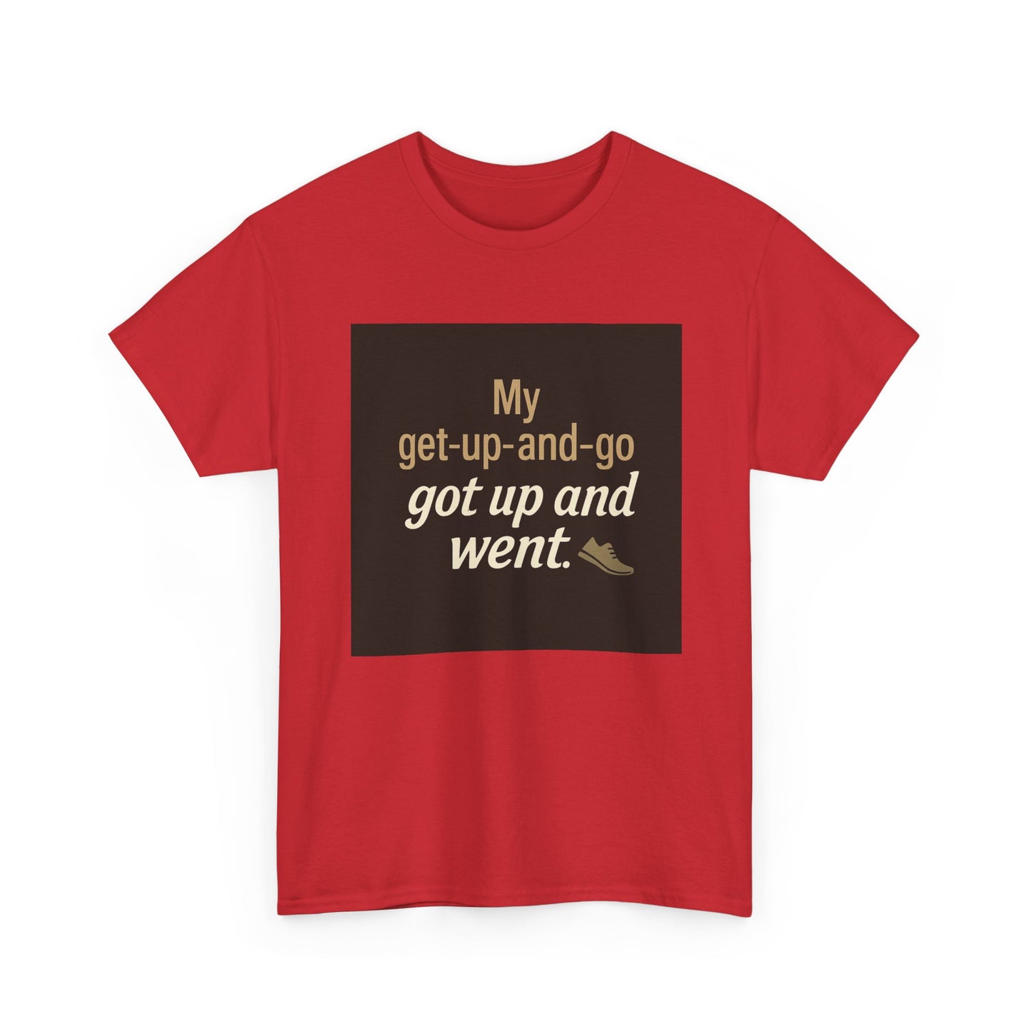 My get-up-and-go got up and went. T‑Shirt — Funny Lazy Motivation Graphic Tee