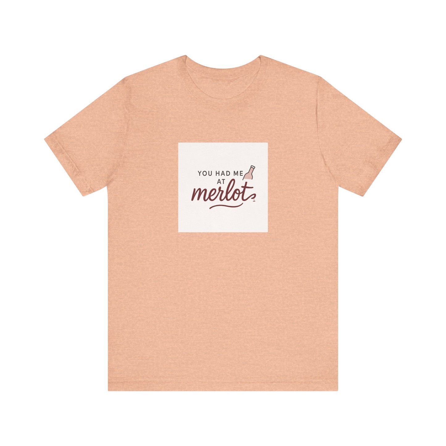 You Had Me at Merlot T‑Shirt