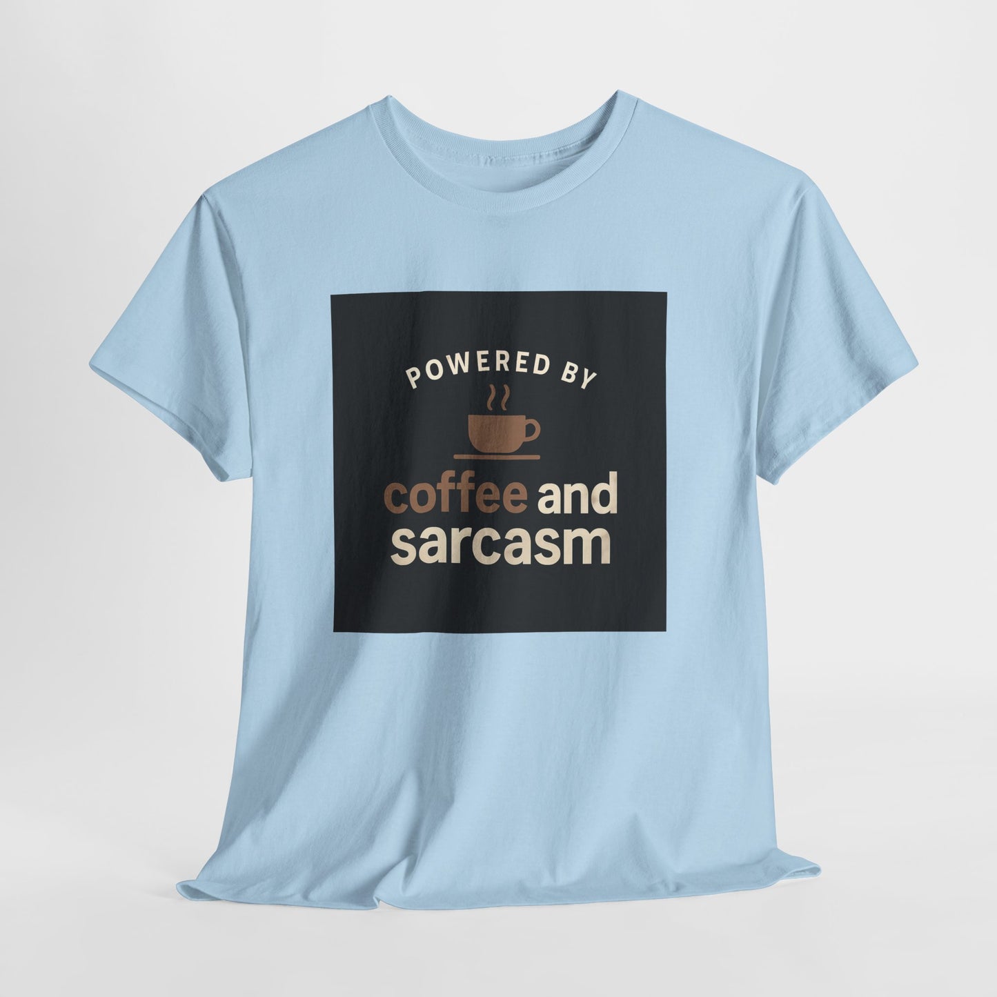 Coffee & Sarcasm T-Shirt — "Powered by Coffee and Sarcasm" Graphic Tee