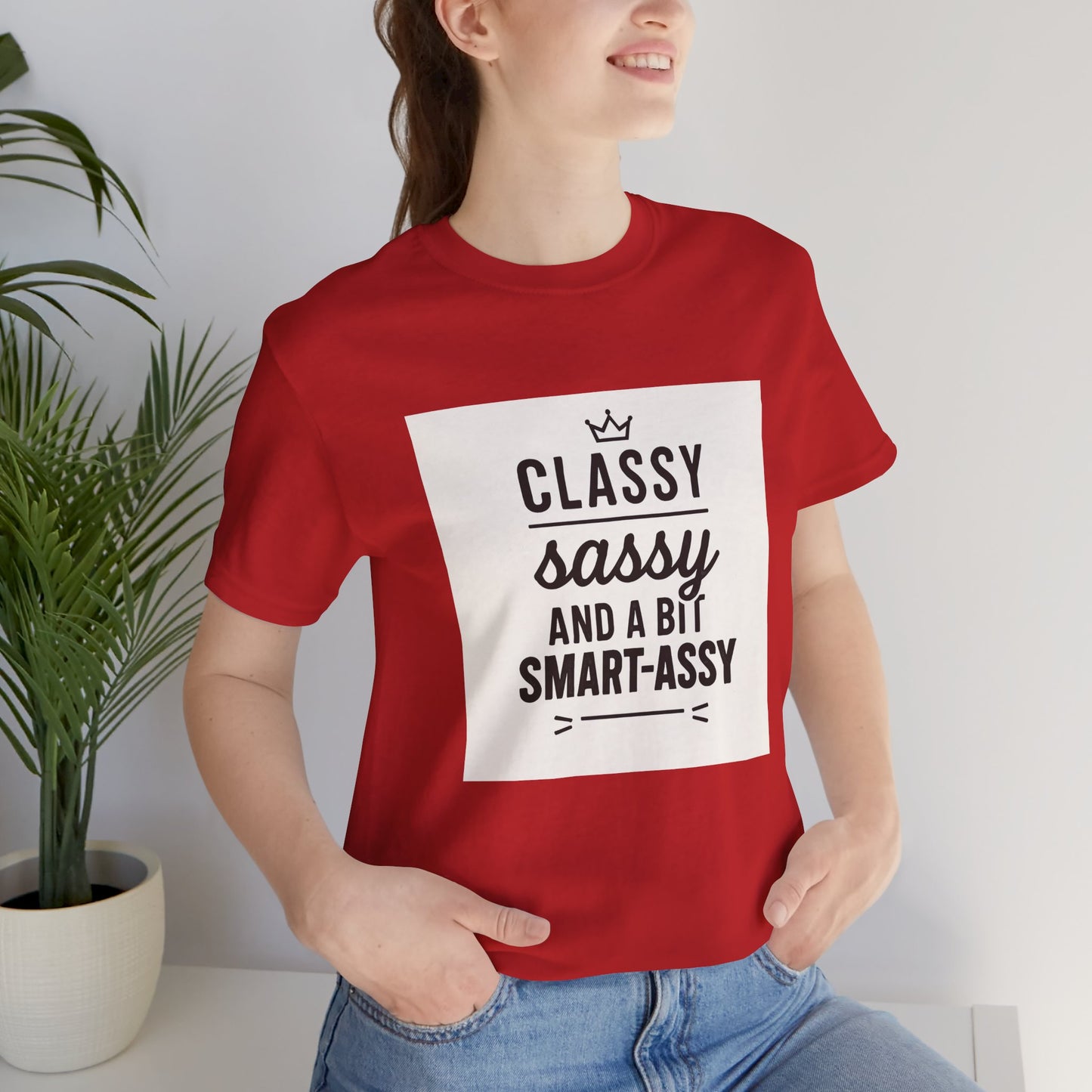 Classy Sassy And A Bit Smart-Assy Tee