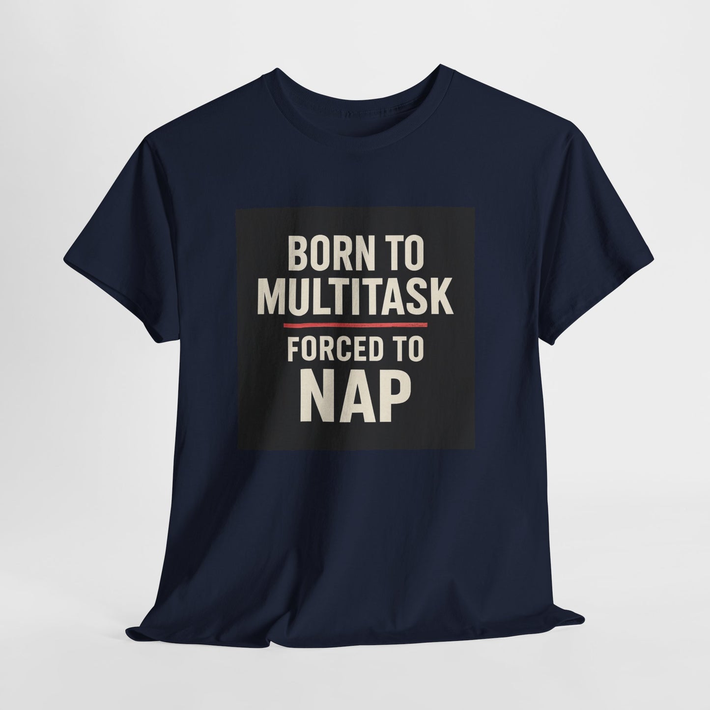 Born to Multitask Tee — "Born to multitask. Forced to nap." Funny Sleep & Coffee T‑Shirt