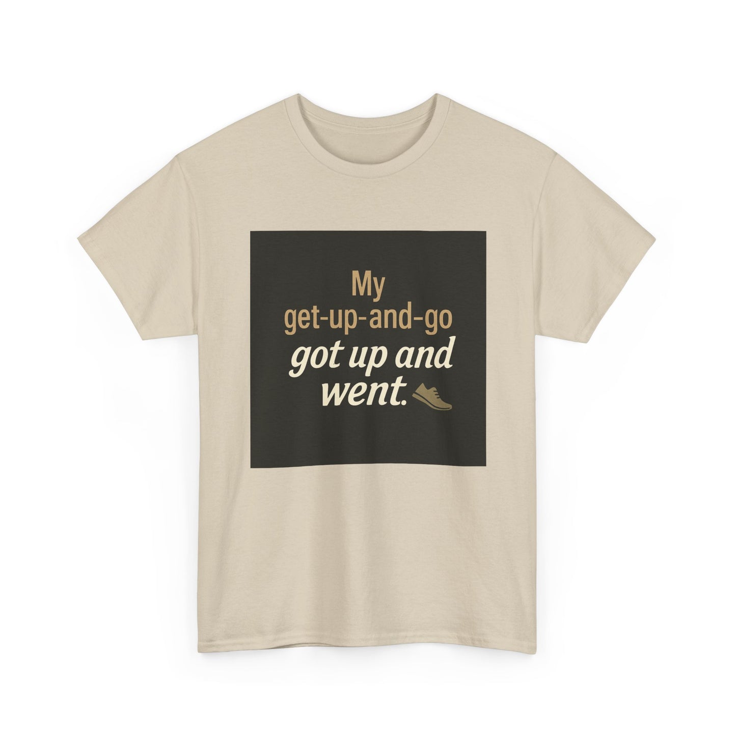 My get-up-and-go got up and went. T‑Shirt — Funny Lazy Motivation Graphic Tee