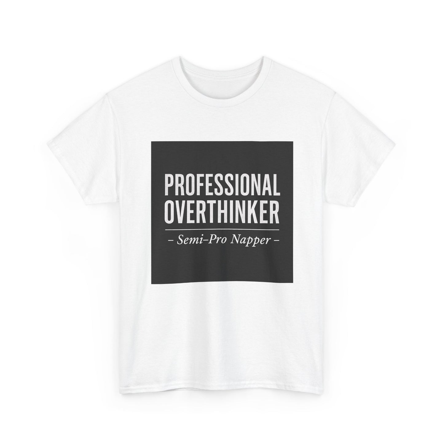 Professional Overthinker T-Shirt — "Semi-Pro Napper" Funny Graphic Tee