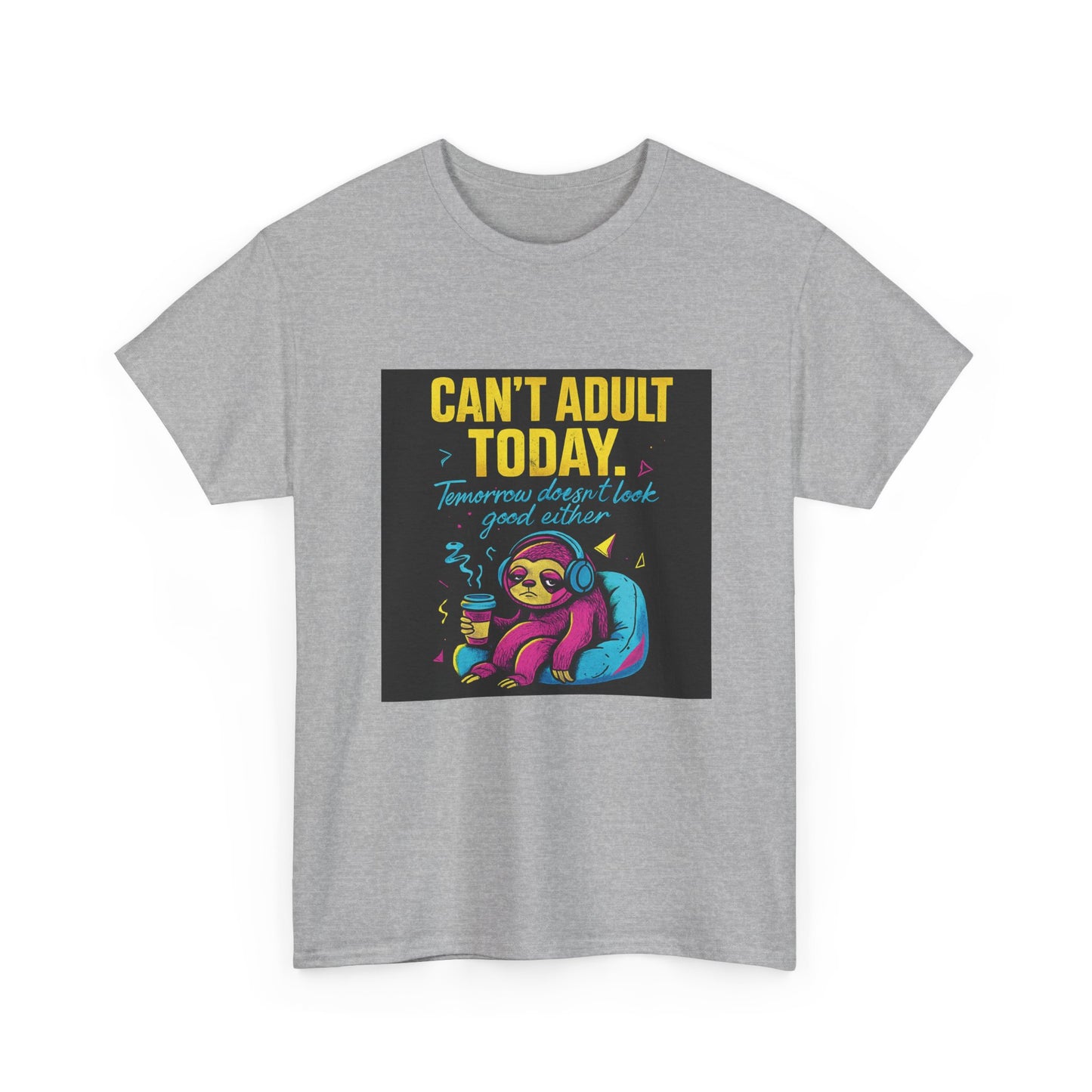 Can't Adult Today T-Shirt — Cute Sloth 'Tomorrow When I Feel Like A Grownup' Graphic Tee