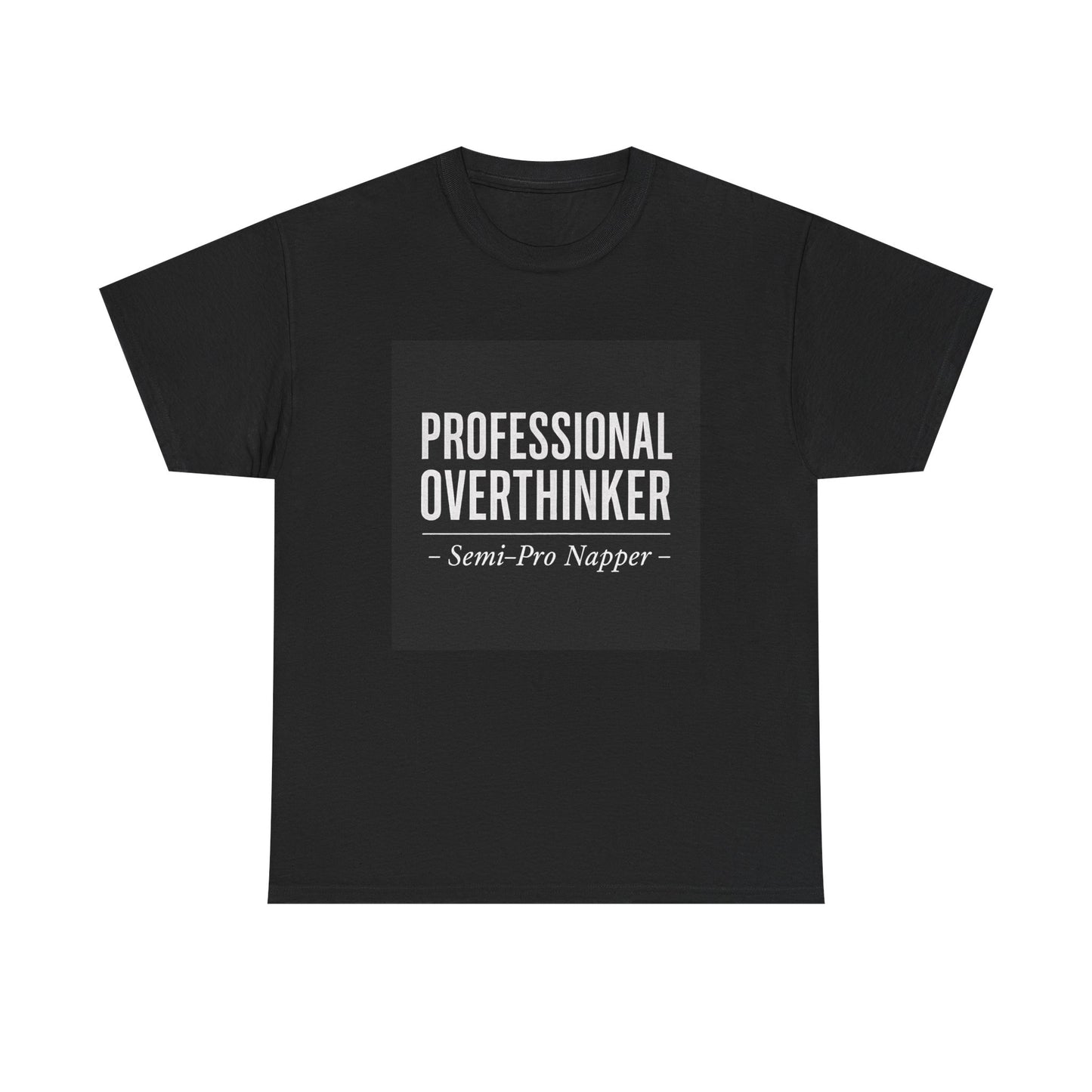 Professional Overthinker T-Shirt — "Semi-Pro Napper" Funny Graphic Tee