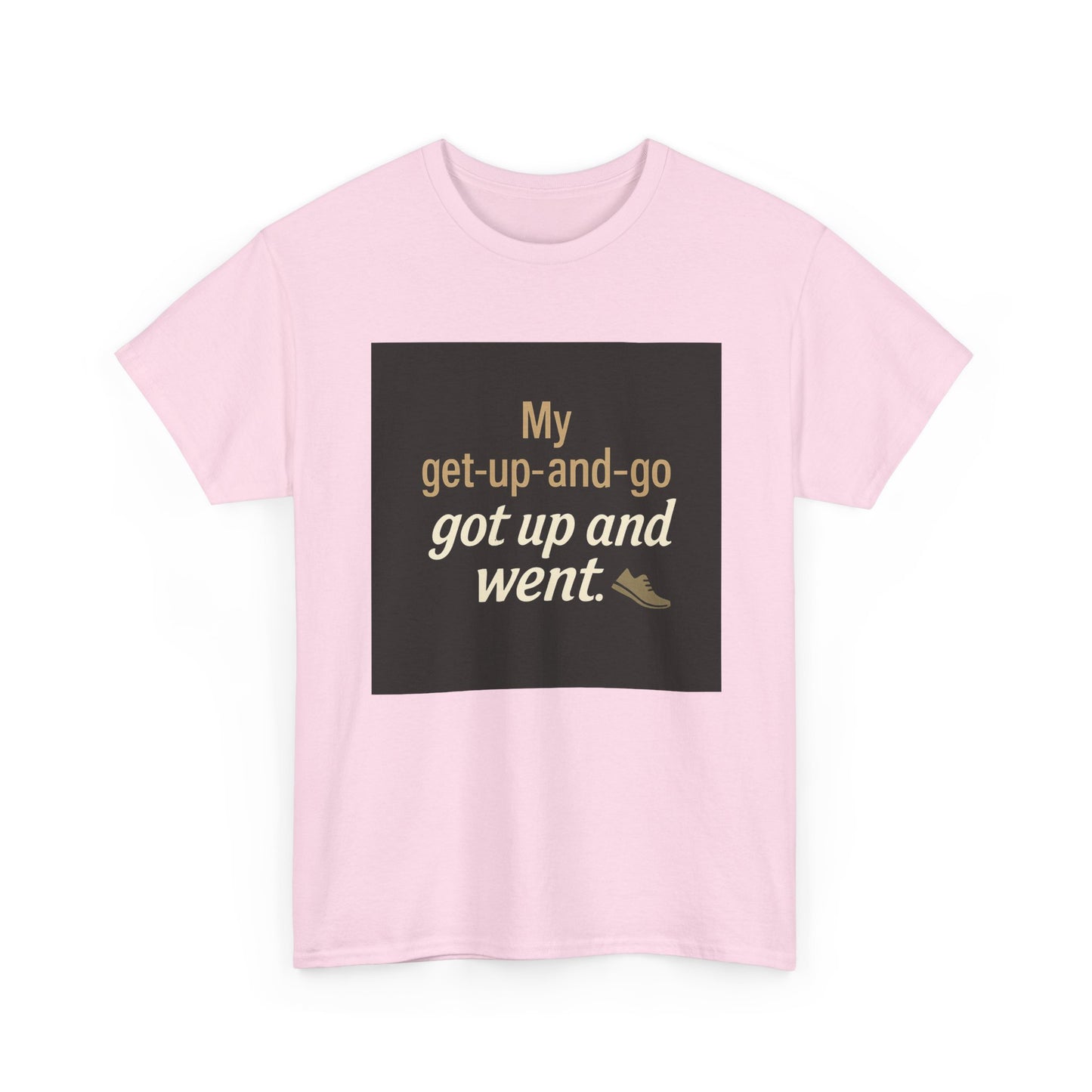 My get-up-and-go got up and went. T‑Shirt — Funny Lazy Motivation Graphic Tee
