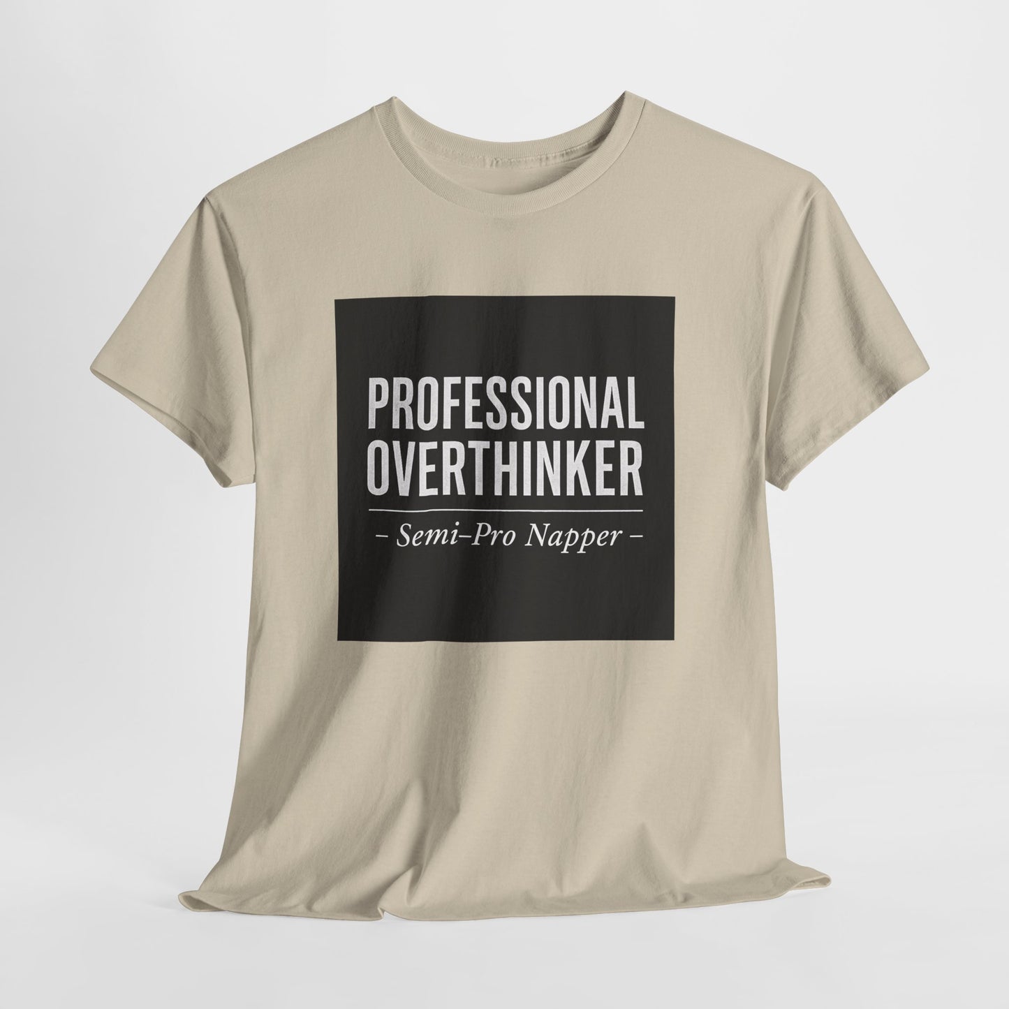 Professional Overthinker T-Shirt — "Semi-Pro Napper" Funny Graphic Tee