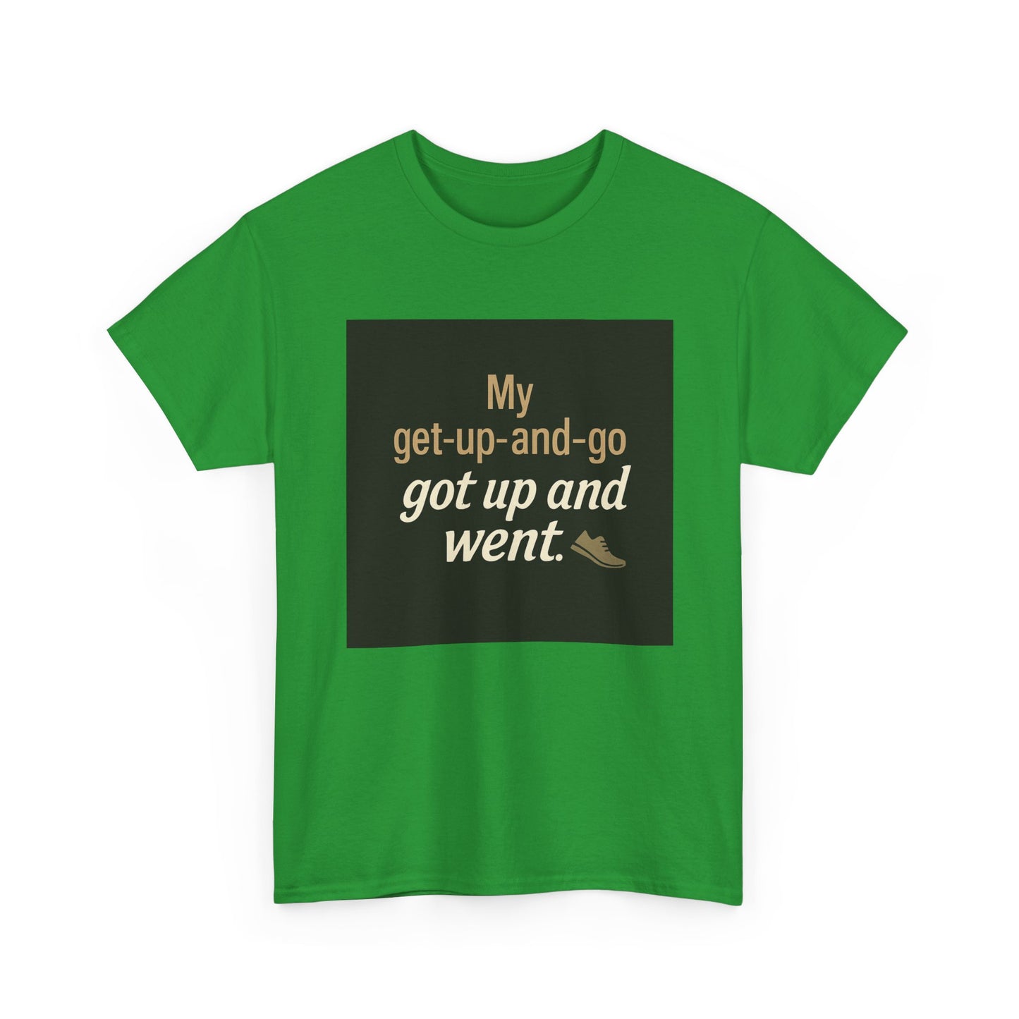 My get-up-and-go got up and went. T‑Shirt — Funny Lazy Motivation Graphic Tee
