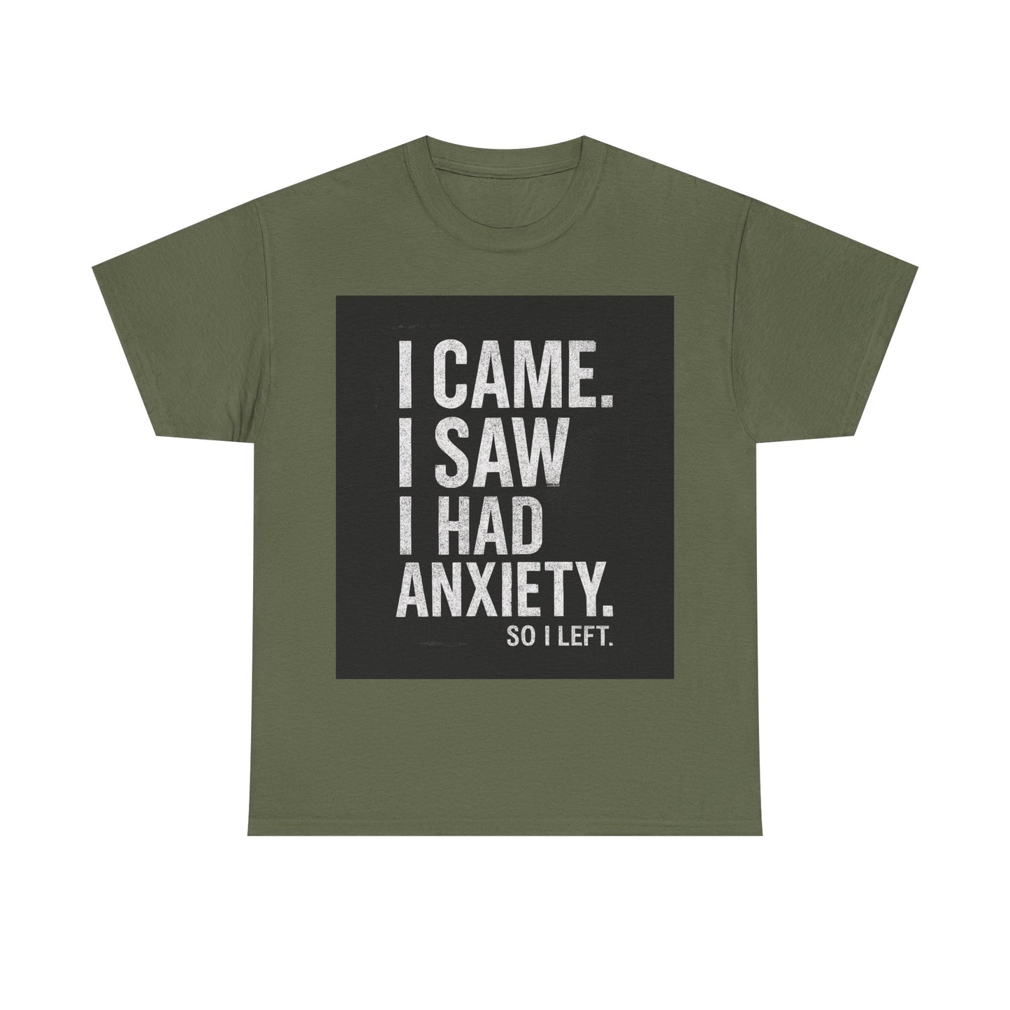 I Came, I Saw, I Had Anxiety Tee - Funny Mental Health Graphic T-Shirt