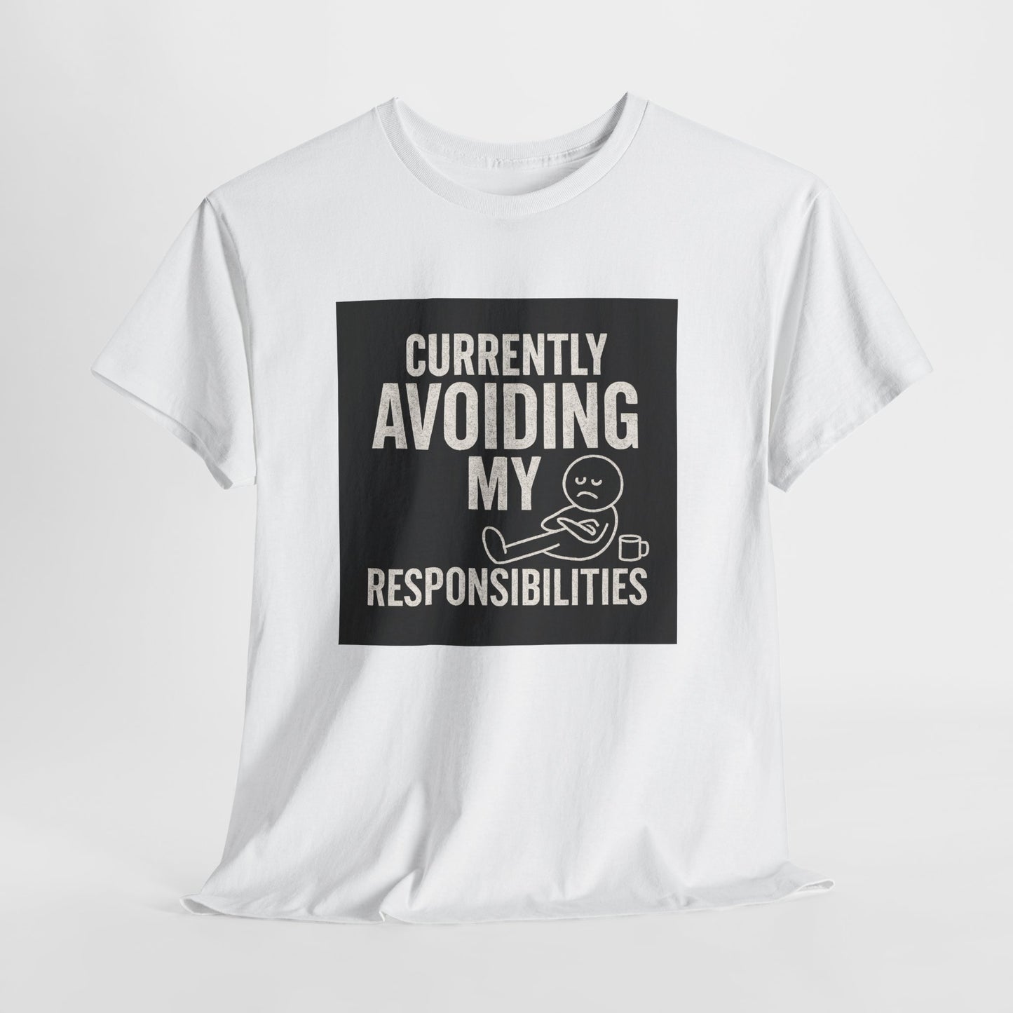 Currently Avoiding My Responsibilities T-Shirt