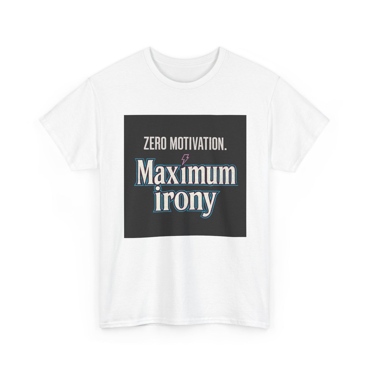 T-Shirt — "Zero Motivation. Maximum Irony" Graphic Tee